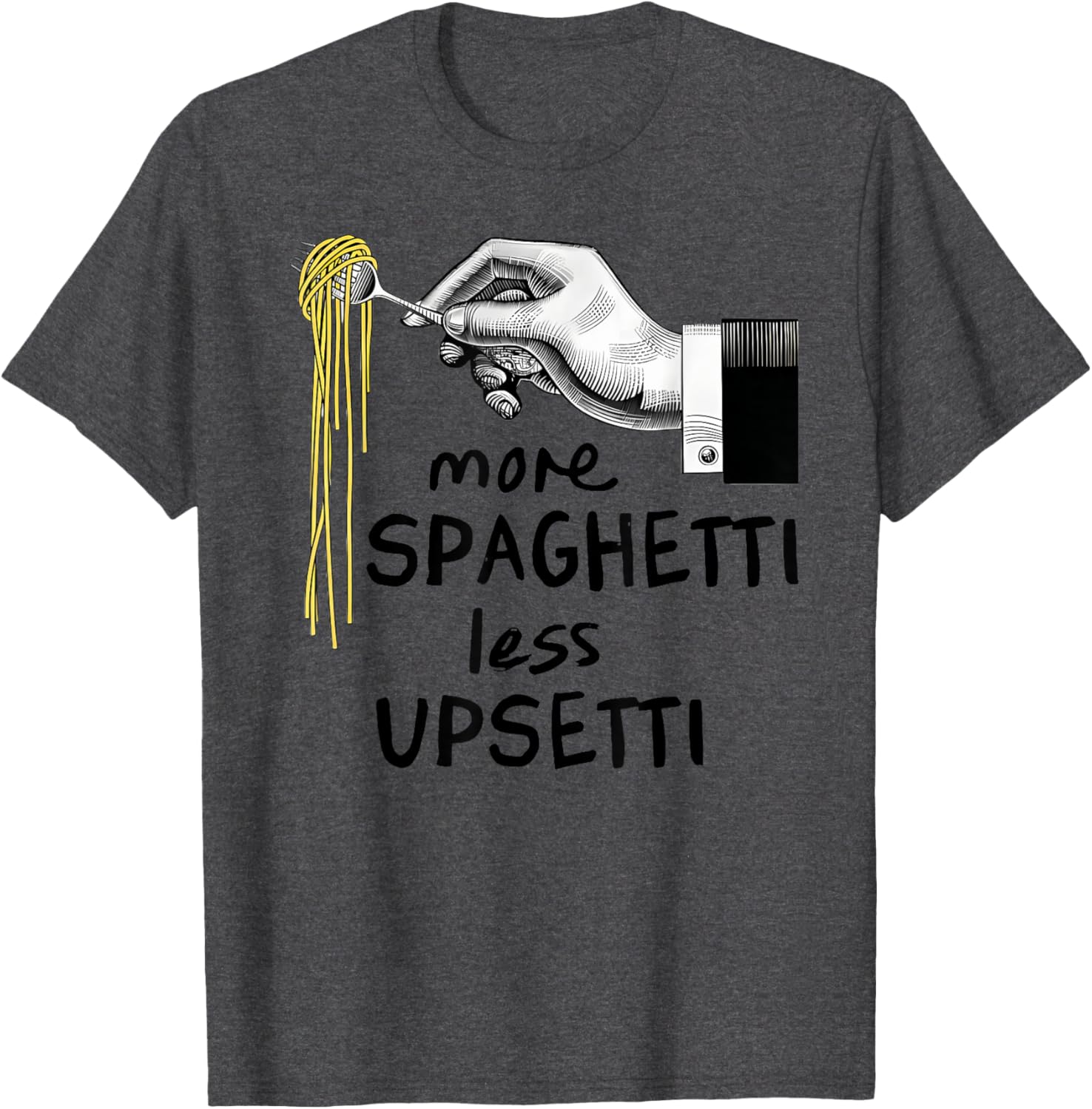 Funny More Spaghetti Less Upsetti T-Shirt for Pasta Lovers - 18
