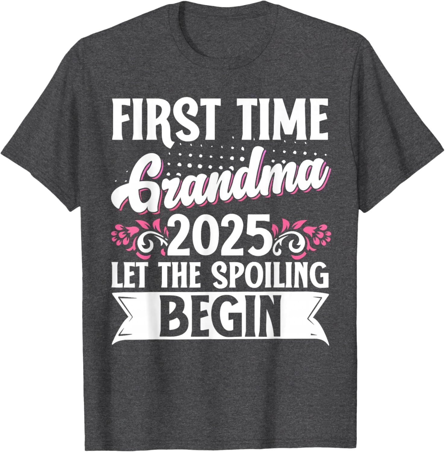 First Time Grandma 2025 Spoiling Begins T-Shirt for Proud New Grandmas - 13