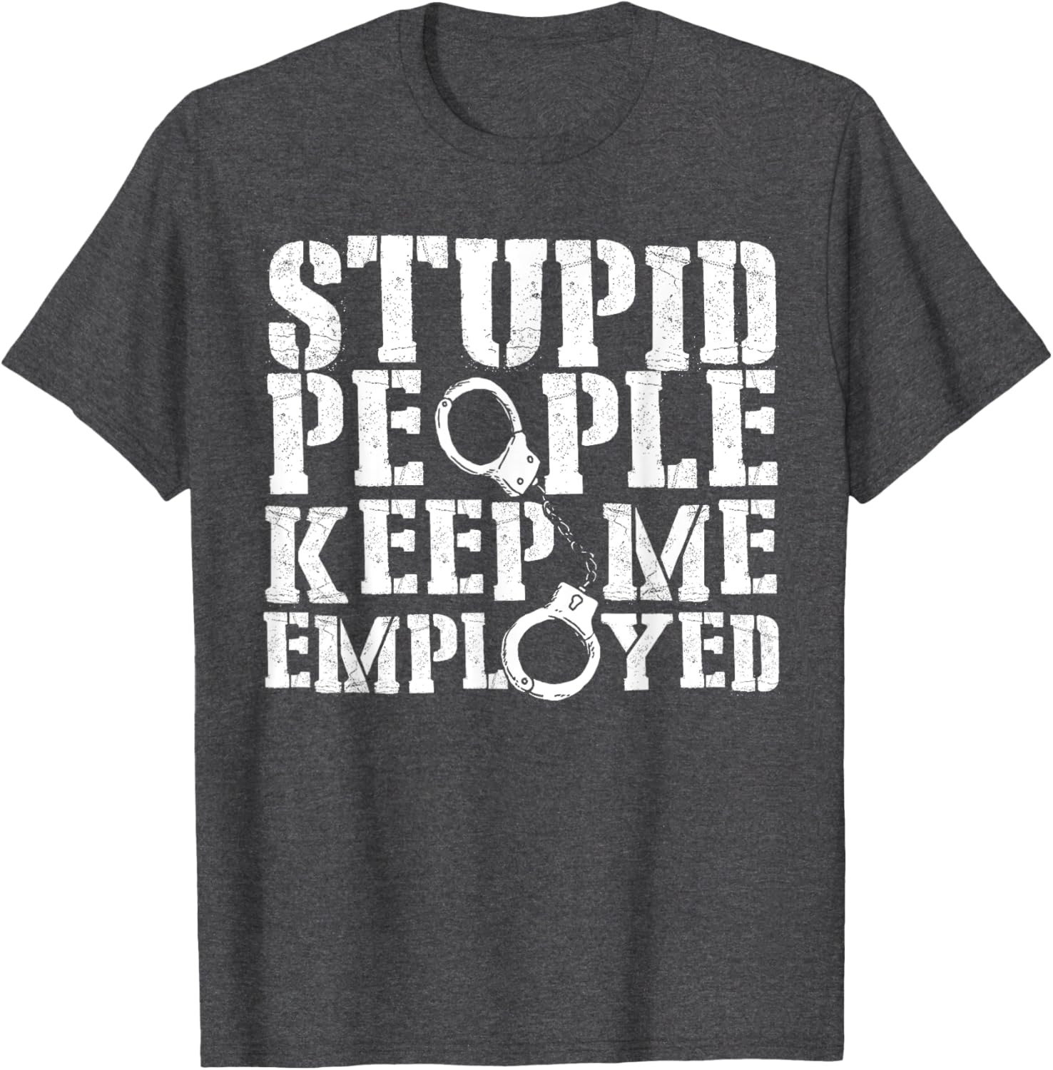 Correctional Officer Stupid People Keep Me Employed Funny T-Shirt - 14