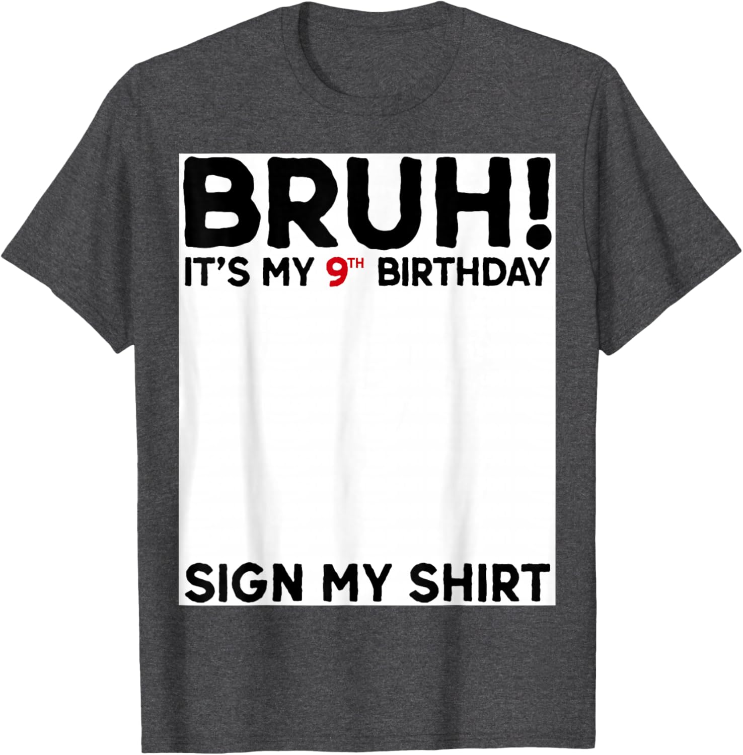 Bruh It's My 9th Birthday Sign My Shirt Fun 9 Years Old Birthday T-Shirt - 10