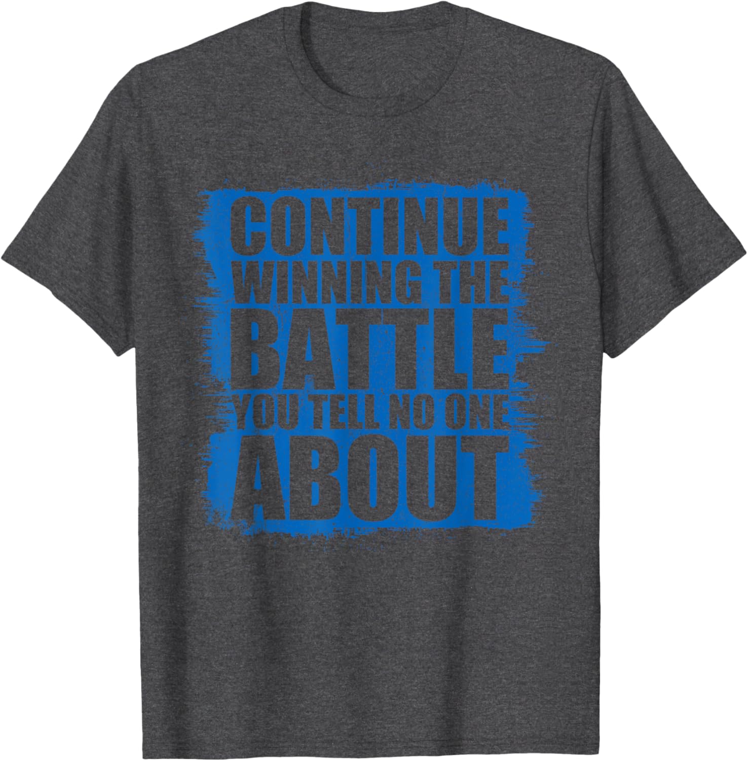 Continue Winning The Battle T-Shirt for Motivational Clothing Lovers - 12