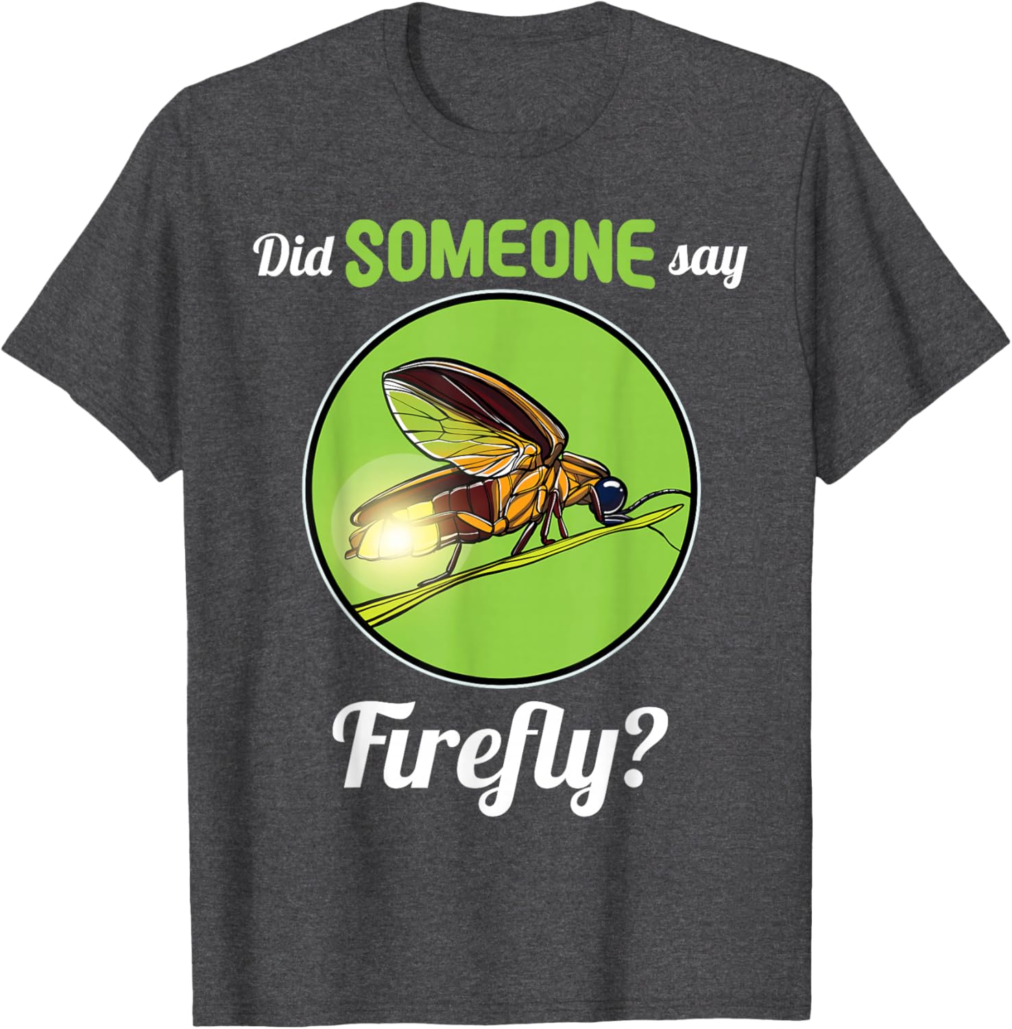 Fireflies Did Someone Say Firefly T-Shirt Perfect for Summer Nights - 1