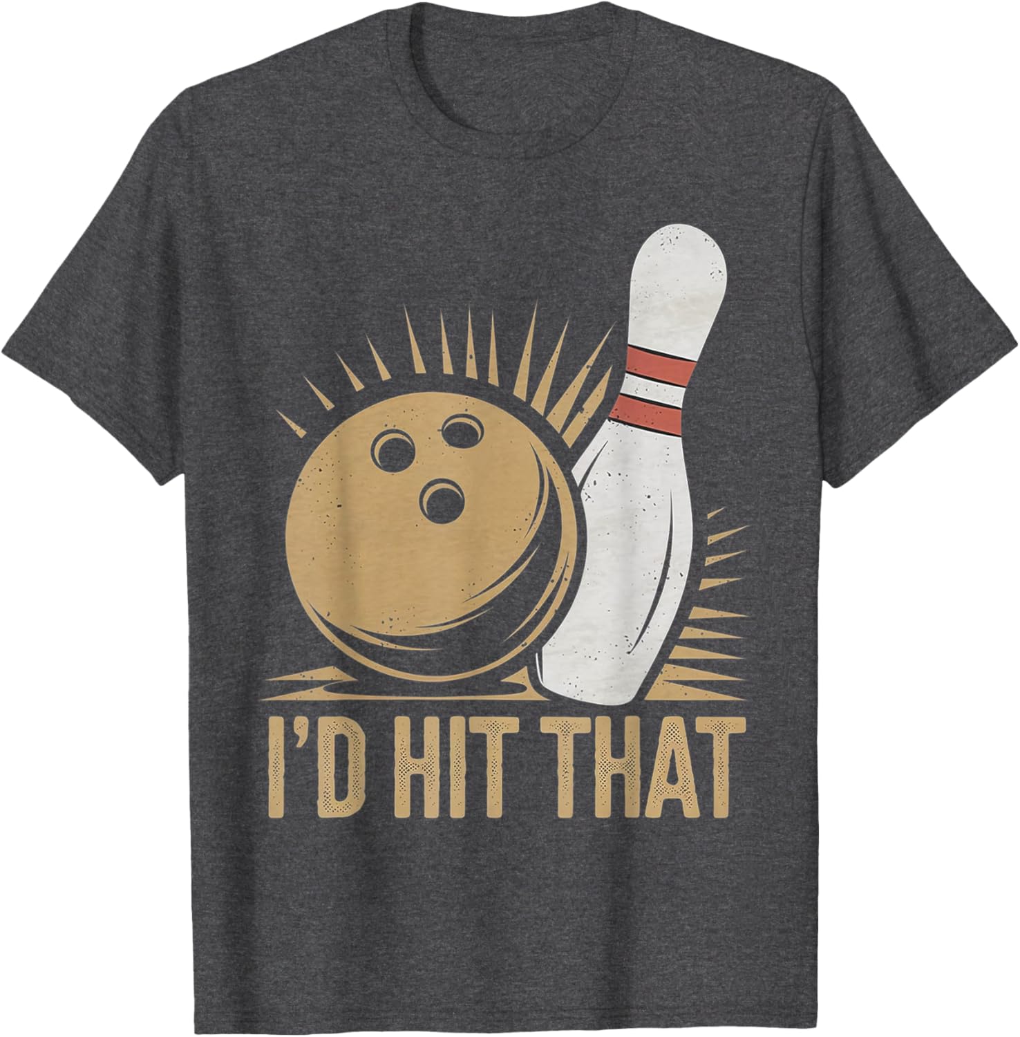 Cute Funny Bowling Gift Id Hit That Quote T-Shirt for Men Women - 8