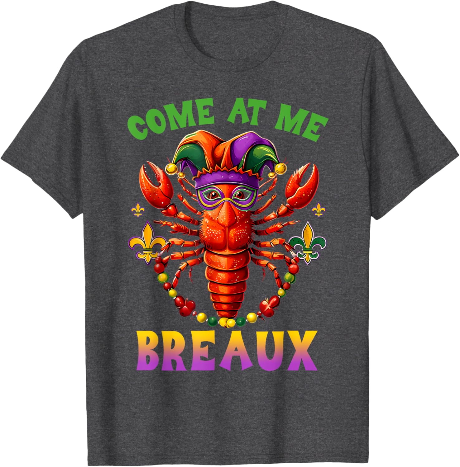 Funny Come At Me Breaux Crawfish Beads Mardi Gras T-Shirt for Carnival - 4