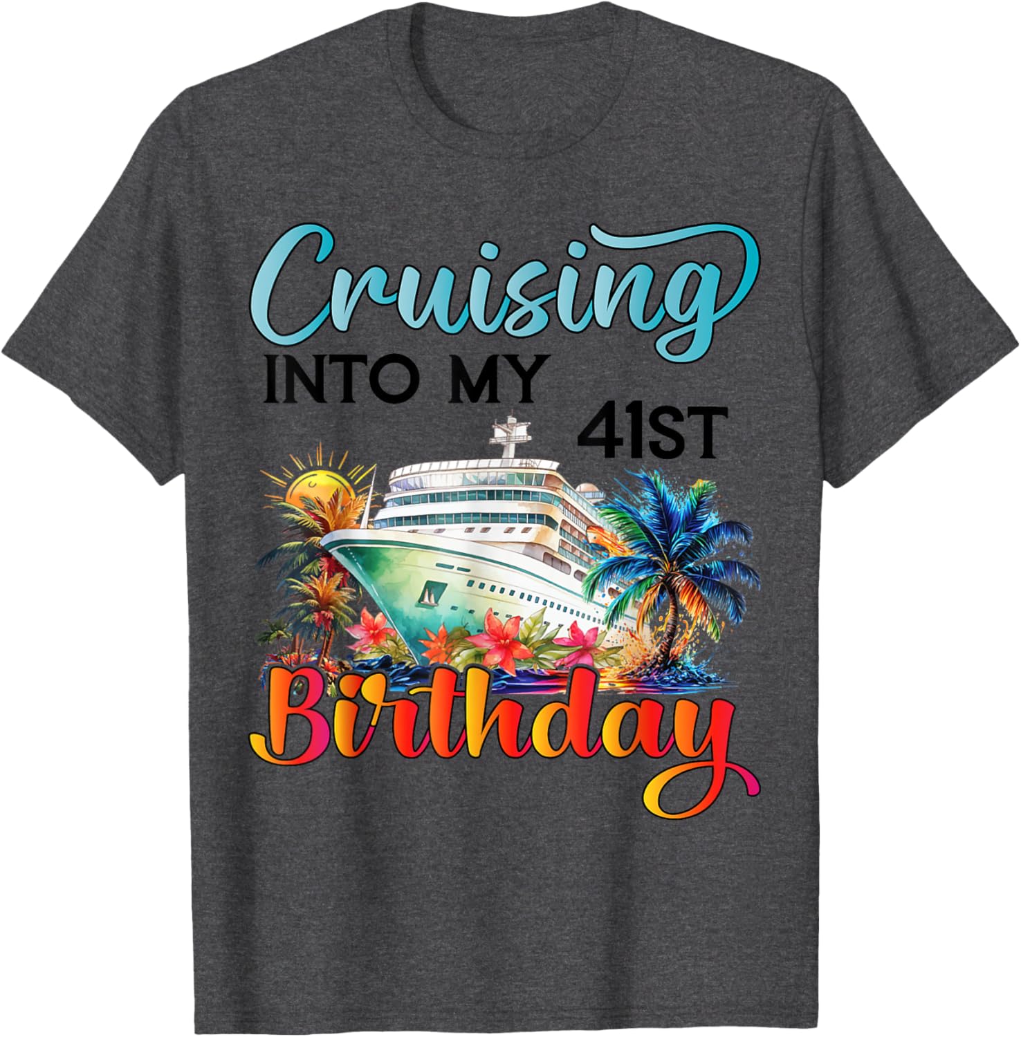 Cruising Into My 41st Birthday T-Shirt for Fun Vacation Celebrations - 10