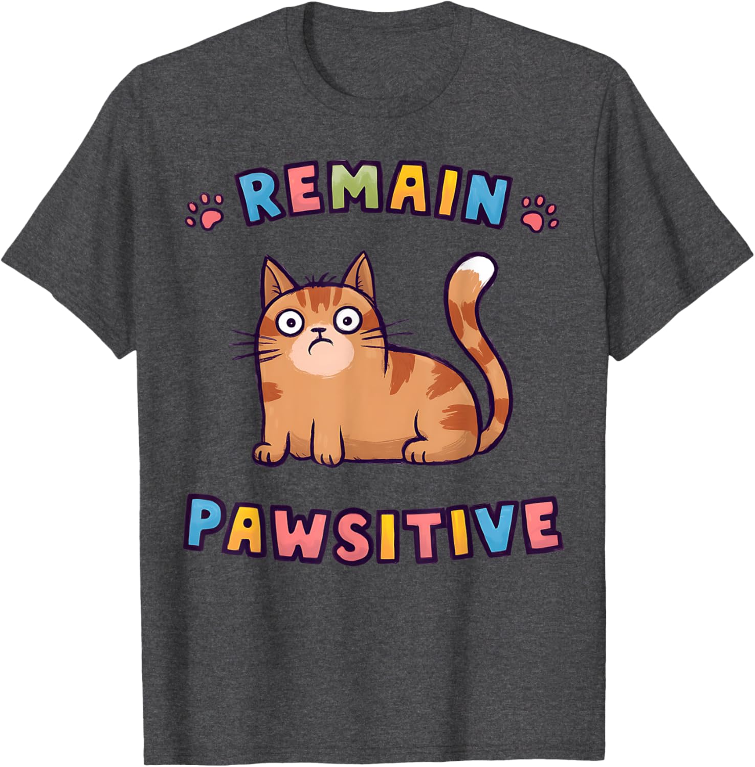 Funny Cat Remain Pawsitive Cute T-Shirt for Cat Lovers and Pet Fans - 13
