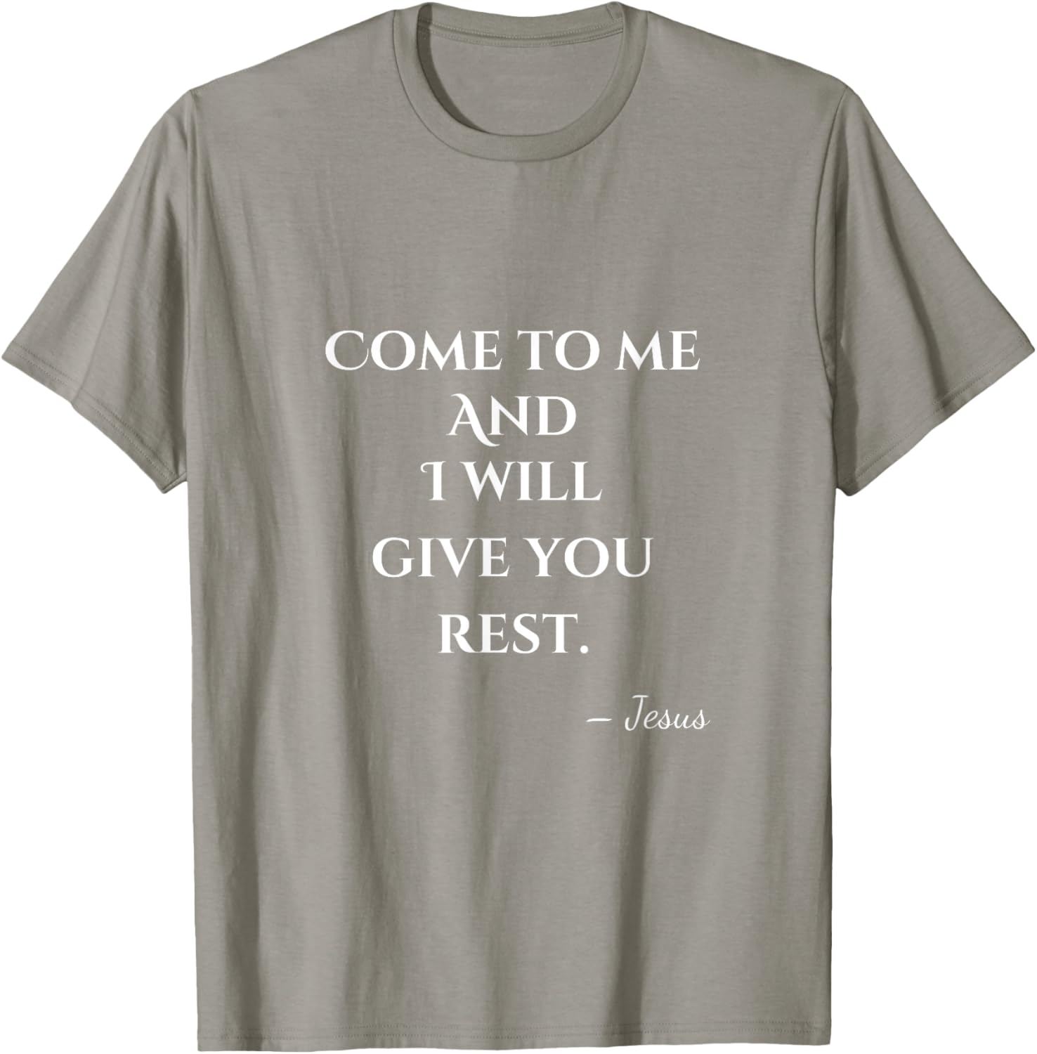 Come To Me and I Will Give You Rest T-Shirt for Comfort and Style - 16