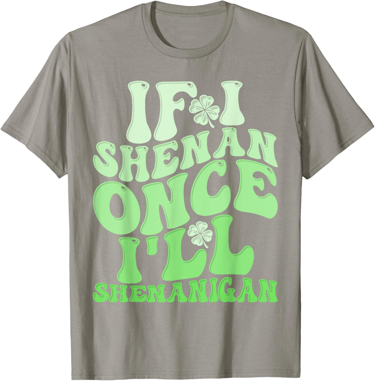 Groovy St Patricks Day T-Shirt If I Shenan Once I'll Shenanigan Fun Apparel - 18
