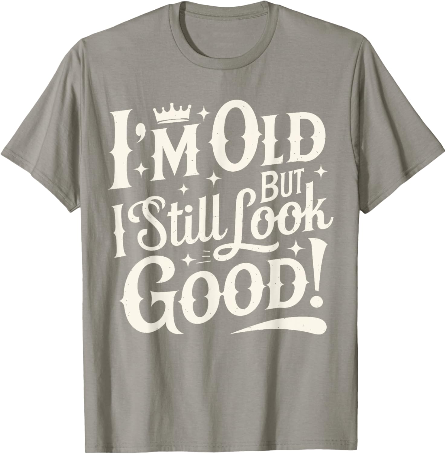 Funny Cool Father's Day T-Shirt I Am Old But I Still Look Good - 8