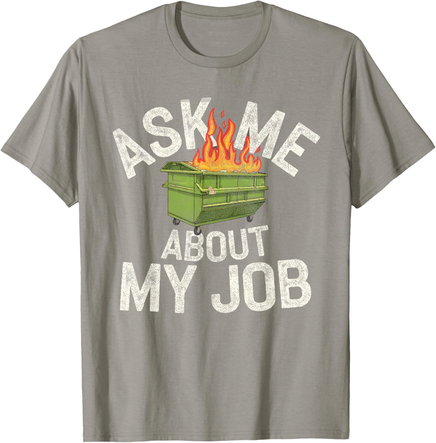 Funny Ask Me About My Job Dumpster Fire T-Shirt for Work Humor Lovers - 17