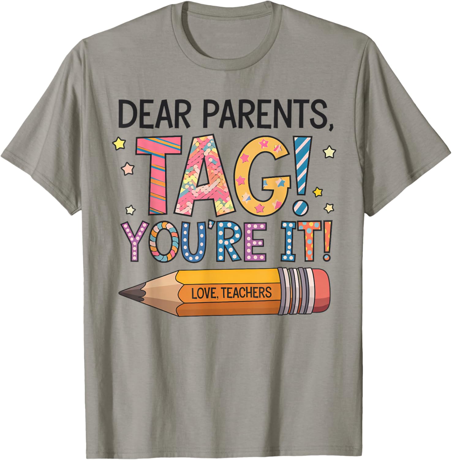 Dear Parents Tag You're It Love Teachers Last Day of School T-Shirt - 6
