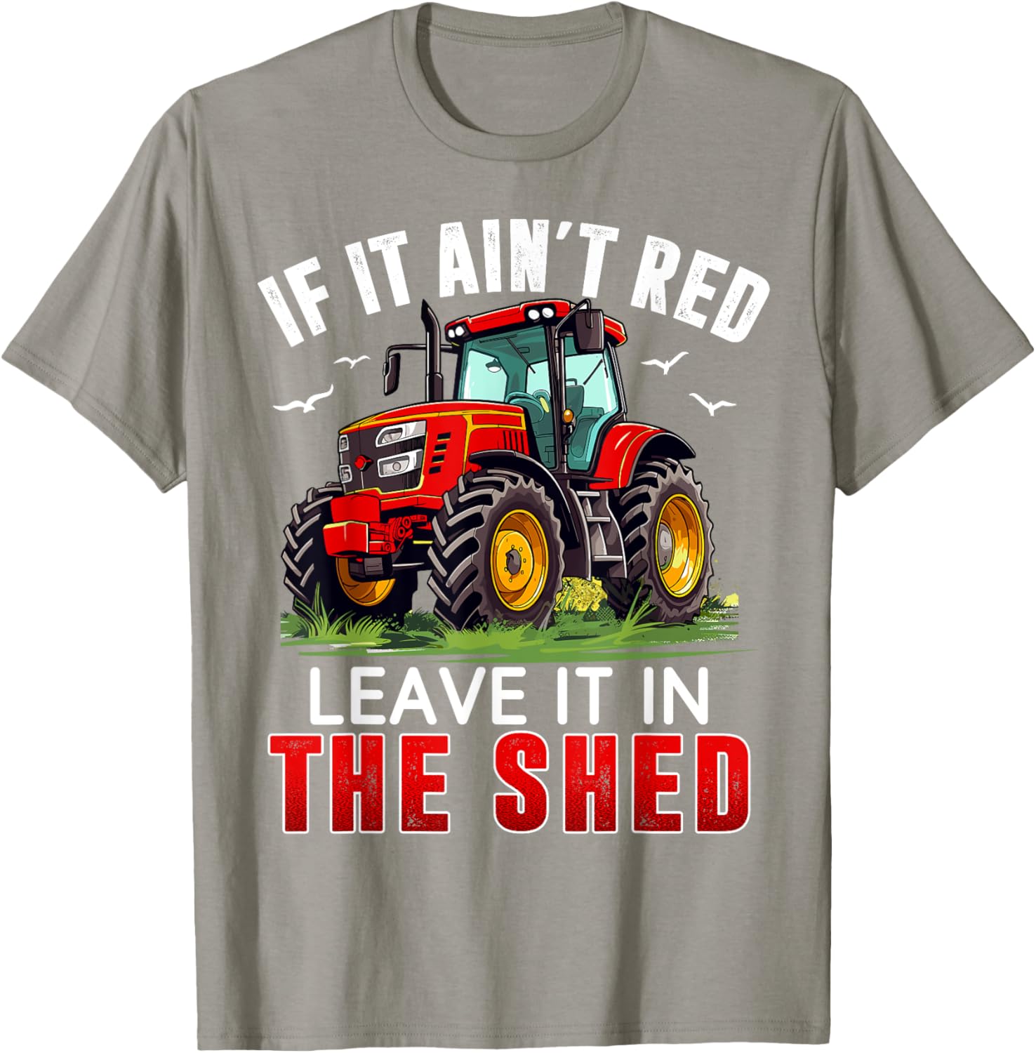 Funny Farmer If It Ain't Red Leave It In The Shed T-Shirt for Farm Lovers - 3