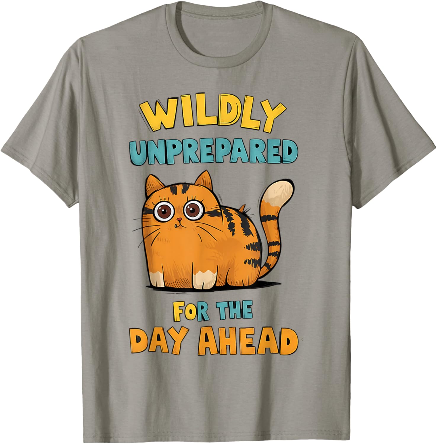Funny Cat T-Shirt for Unprepared Days - Cute and Comfy Humor Apparel - 2
