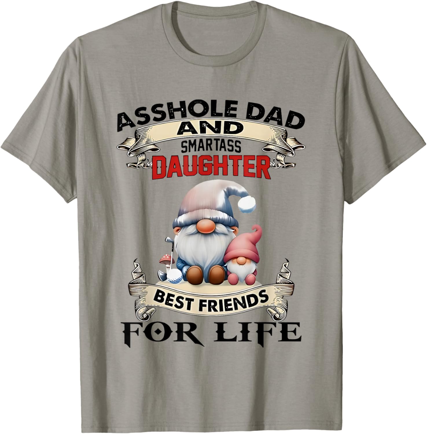 Gnome Dad and Smartass Daughter Best Friends T-Shirt for Fun Loving Pair - 9