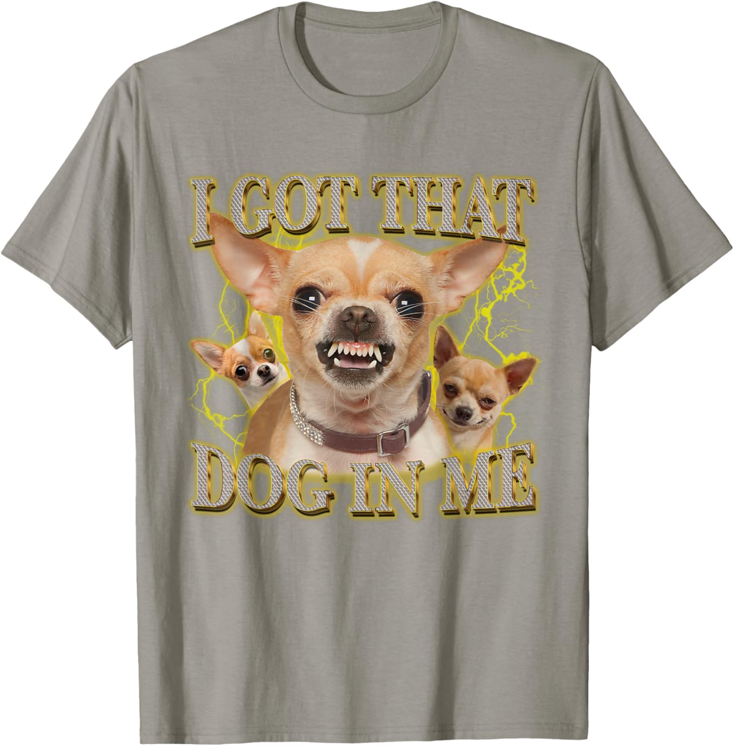 Funny Chihuahua Lovers T-Shirt I Got That Dog In Me Gift for Pet Owners - 3