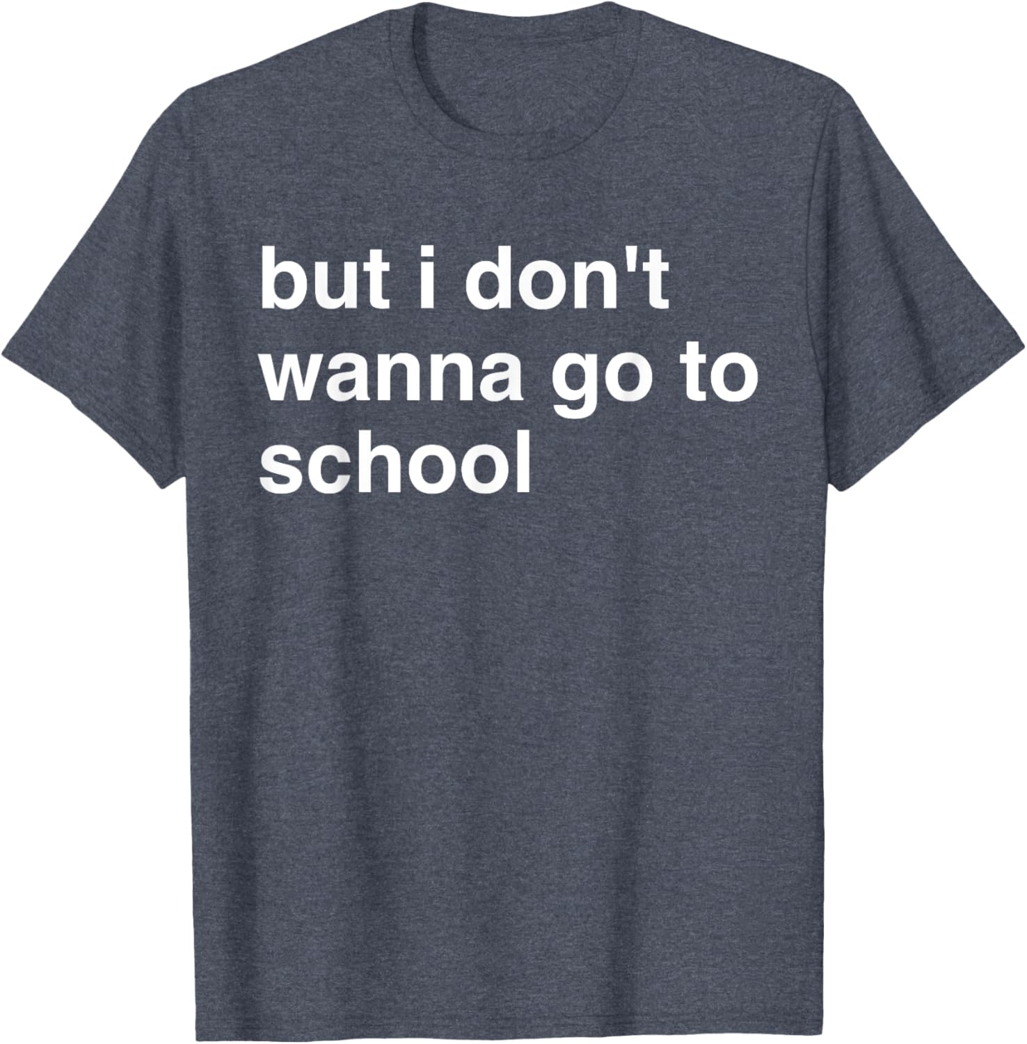 But I Don't Wanna Go To School T-Shirt for Kids Fun Casual Wear - 4