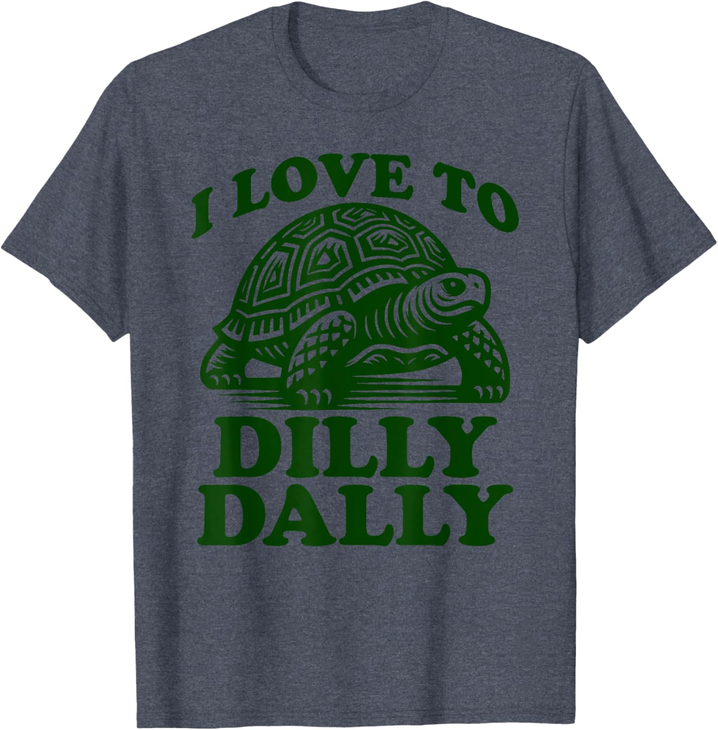 Funny Lazy Turtle T-Shirt I Love to Dilly Dally Lollygag Dawdle - 11