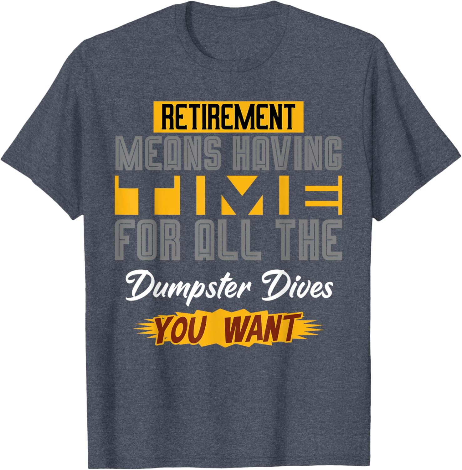 Funny Retirement T-Shirt for Dumpster Diving Enthusiasts - Celebrate Your Freedom! - 13