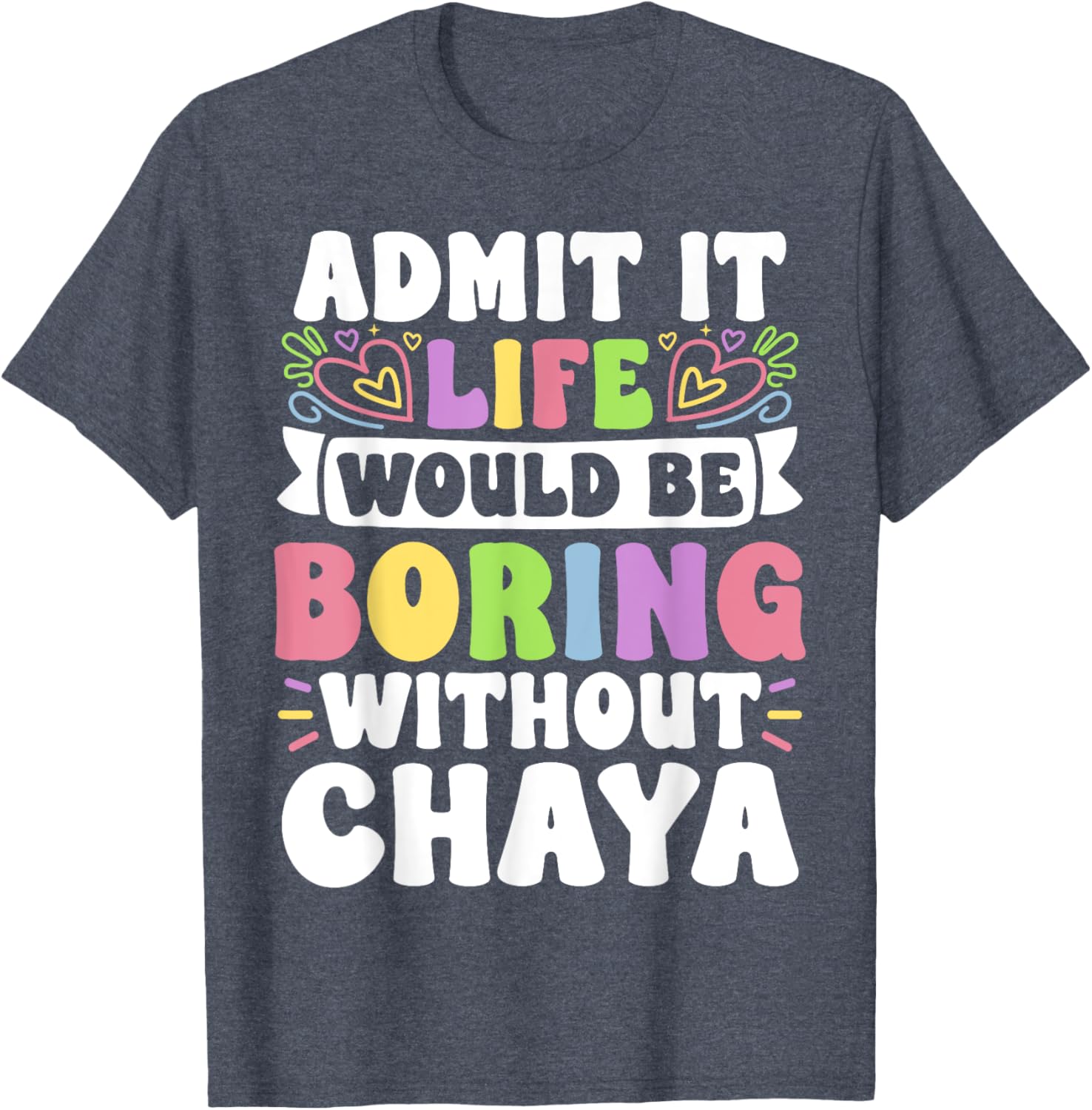 Chaya Personalized Funny Family Name T-Shirt for Unique Style - 10