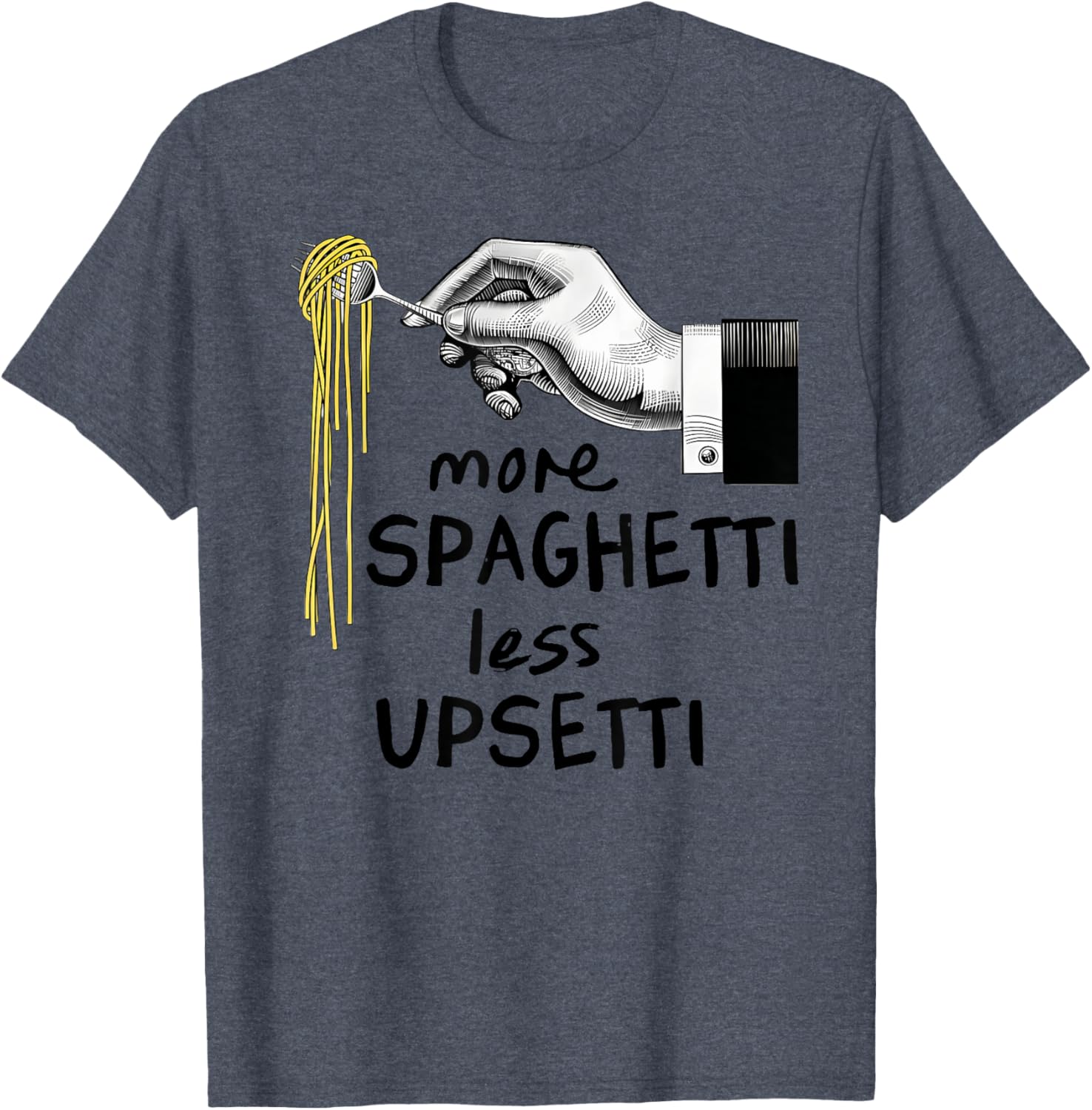 Funny More Spaghetti Less Upsetti T-Shirt for Pasta Lovers - 21