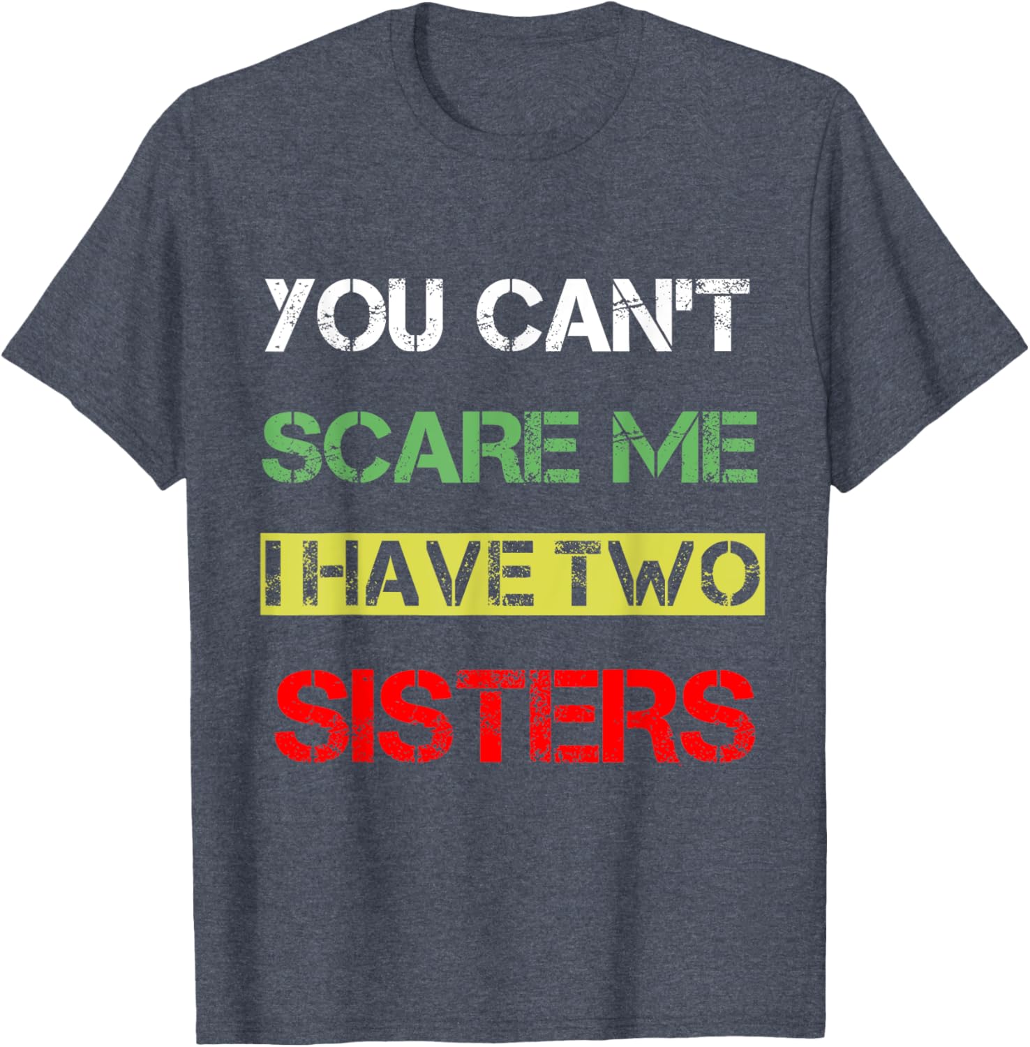 Funny You Can't Scare Me T-Shirt for Sisters Sibling Humor Clothing - 9