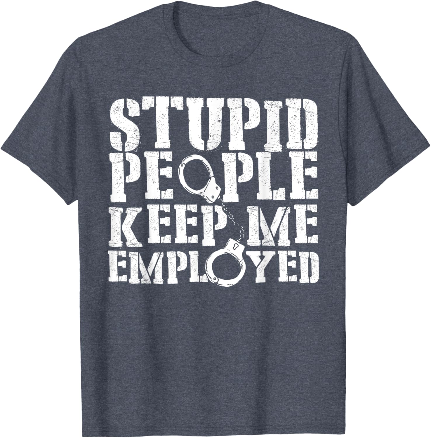Correctional Officer Stupid People Keep Me Employed Funny T-Shirt - 15