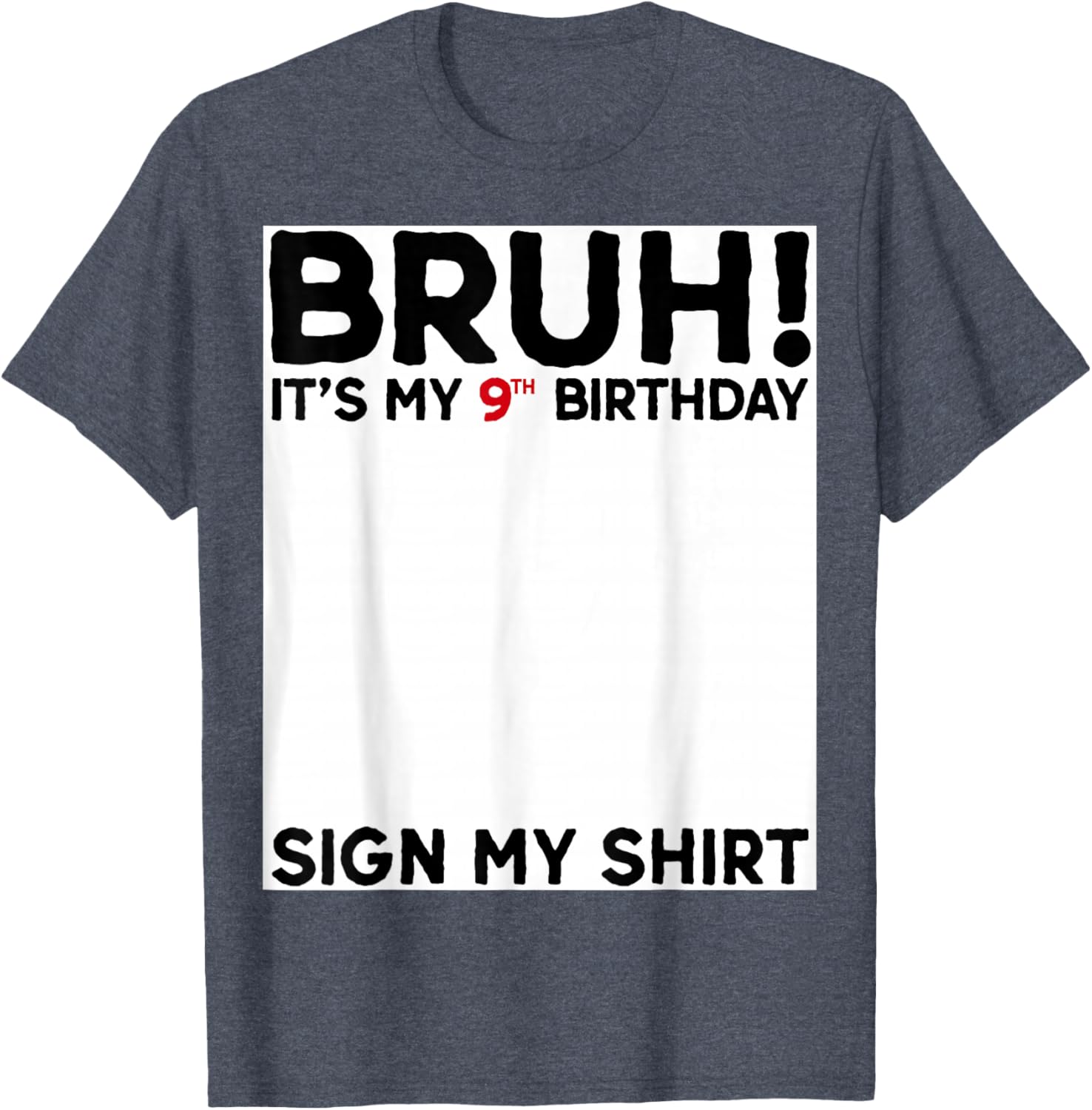 Bruh It's My 9th Birthday Sign My Shirt Fun 9 Years Old Birthday T-Shirt - 17