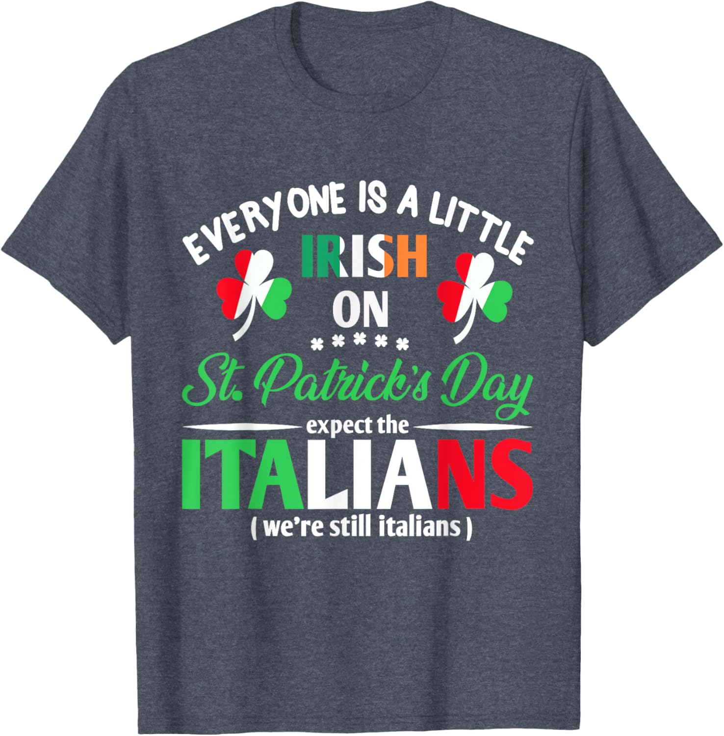 Funny St Patrick's Day Everyone Is A Little Irish T-Shirt for Italians - 7