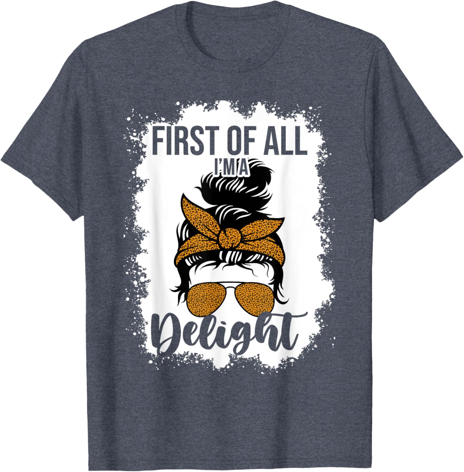 Funny Messy Bun Mom T-Shirt First Of All I'm A Delight Clothing Gift - 1