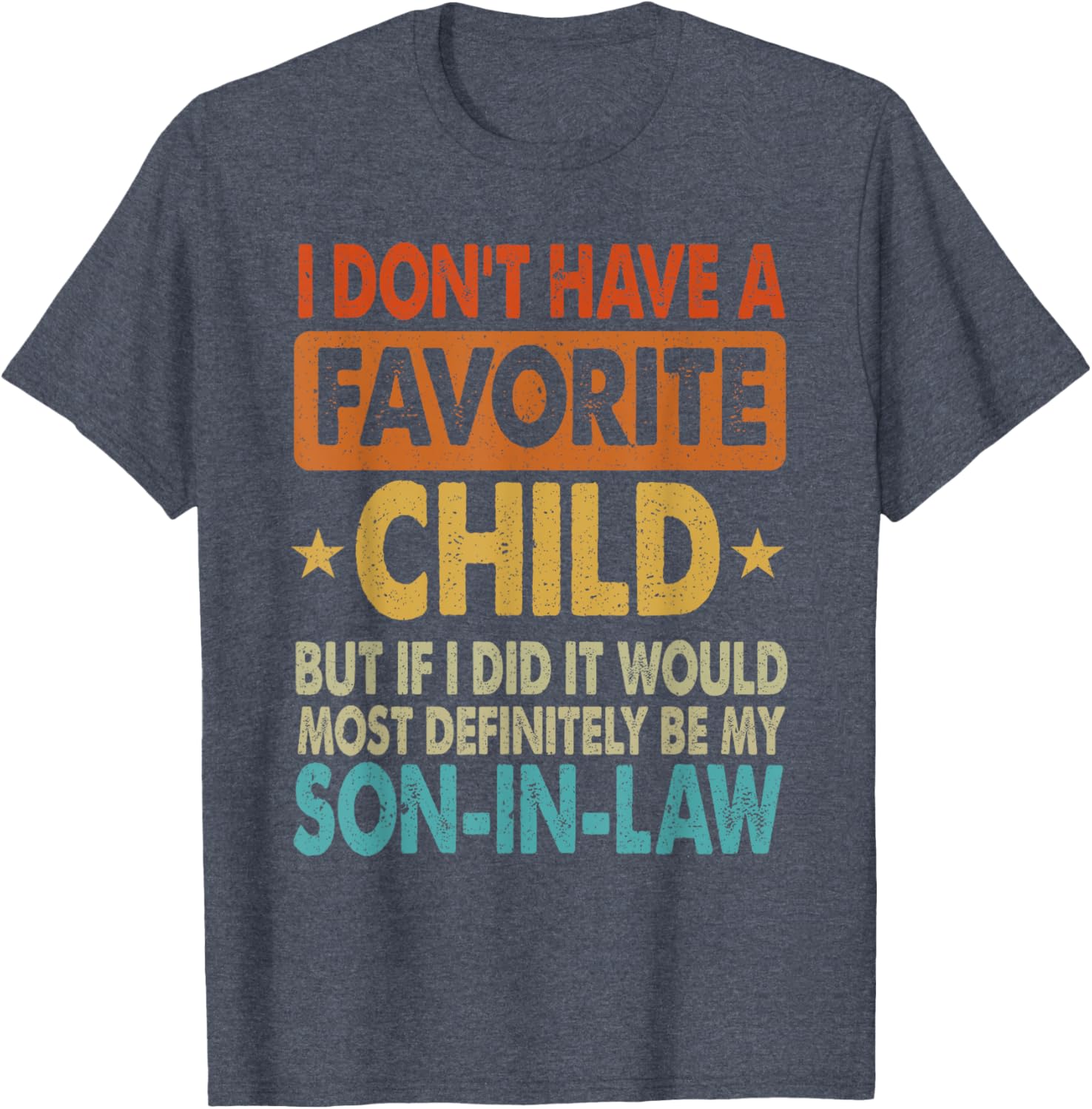 Funny Son-In-Law T-Shirt - I Don't Have A Favorite Child Design - 1