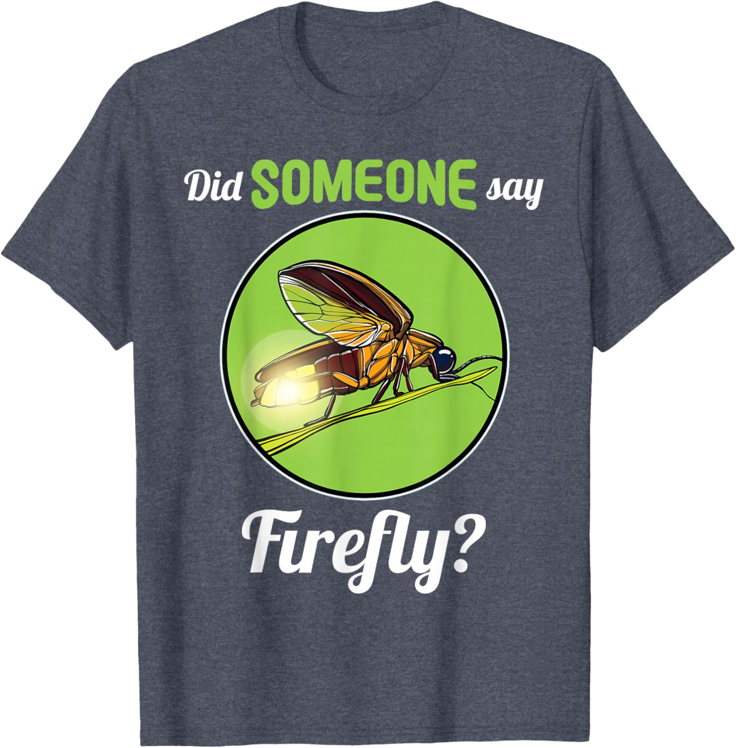 Fireflies Did Someone Say Firefly T-Shirt Perfect for Summer Nights - 10
