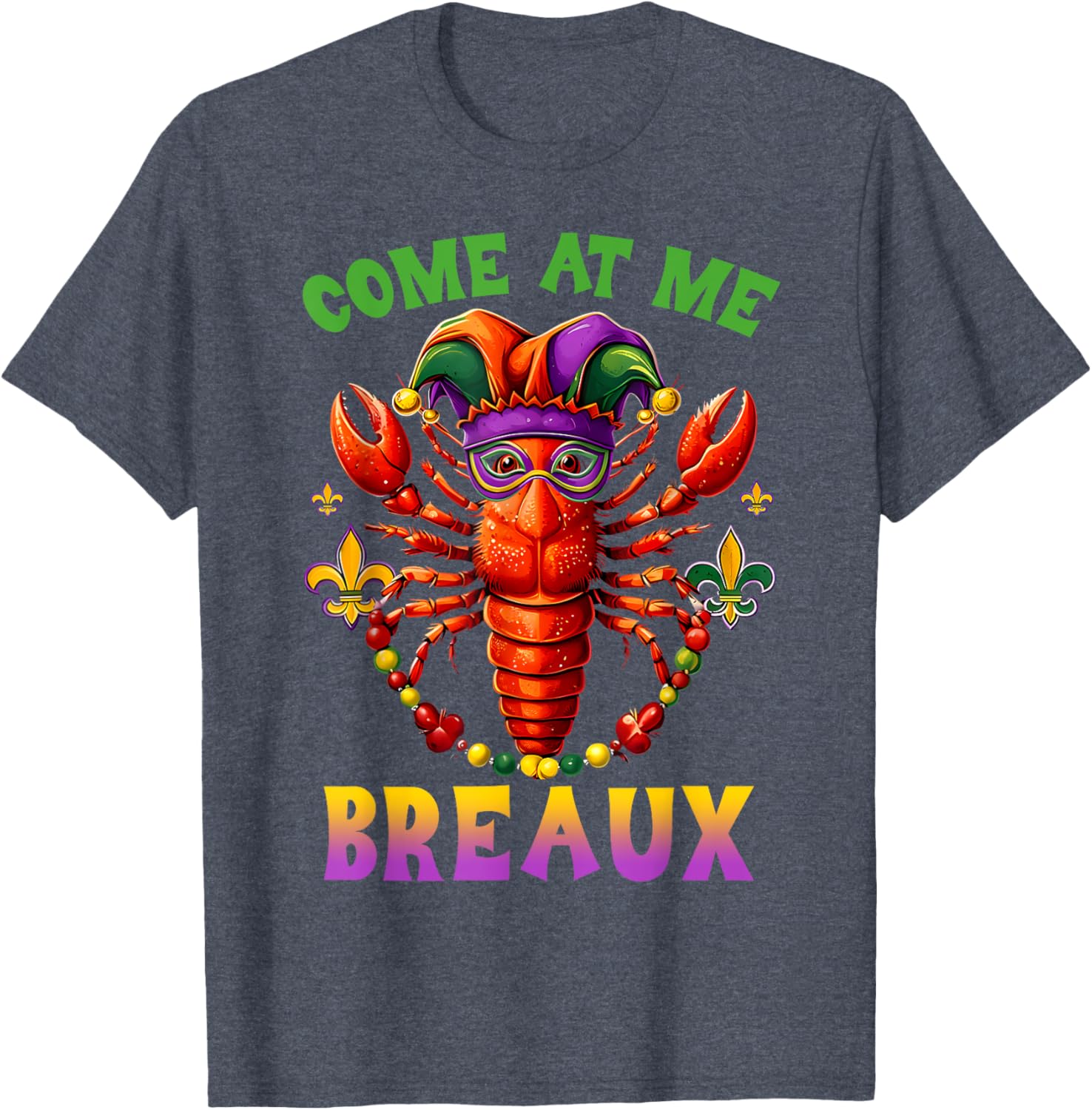 Funny Come At Me Breaux Crawfish Beads Mardi Gras T-Shirt for Carnival - 1