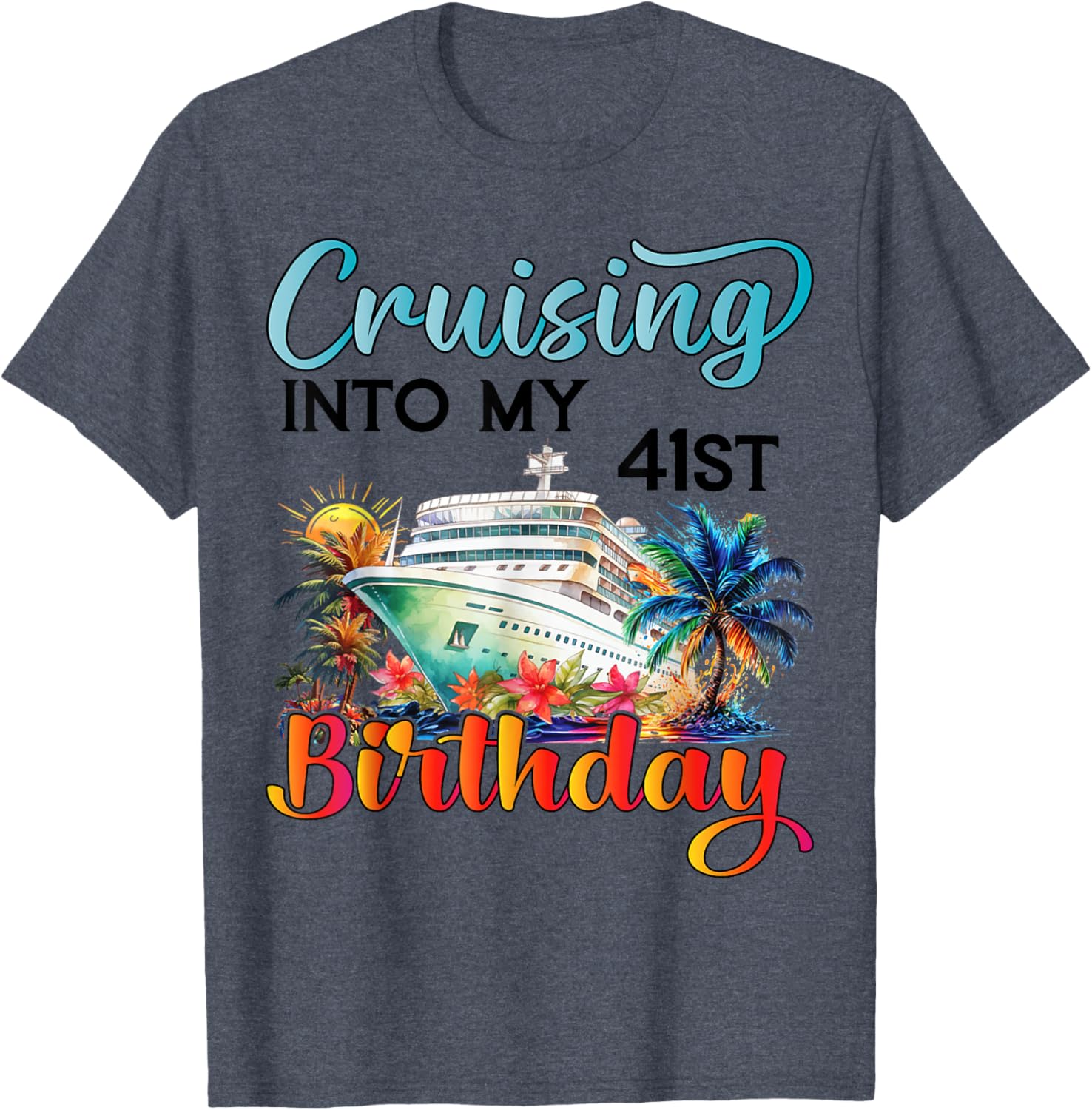 Cruising Into My 41st Birthday T-Shirt for Fun Vacation Celebrations - 5