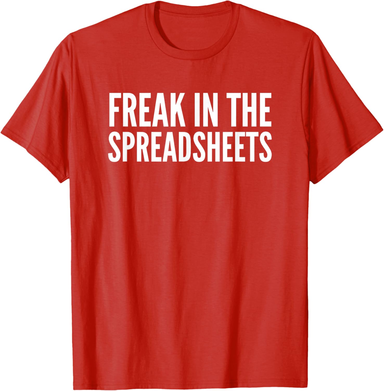 Freak In The Spreadsheets T-Shirt Fun Nerdy Tee for Data Lovers - 25