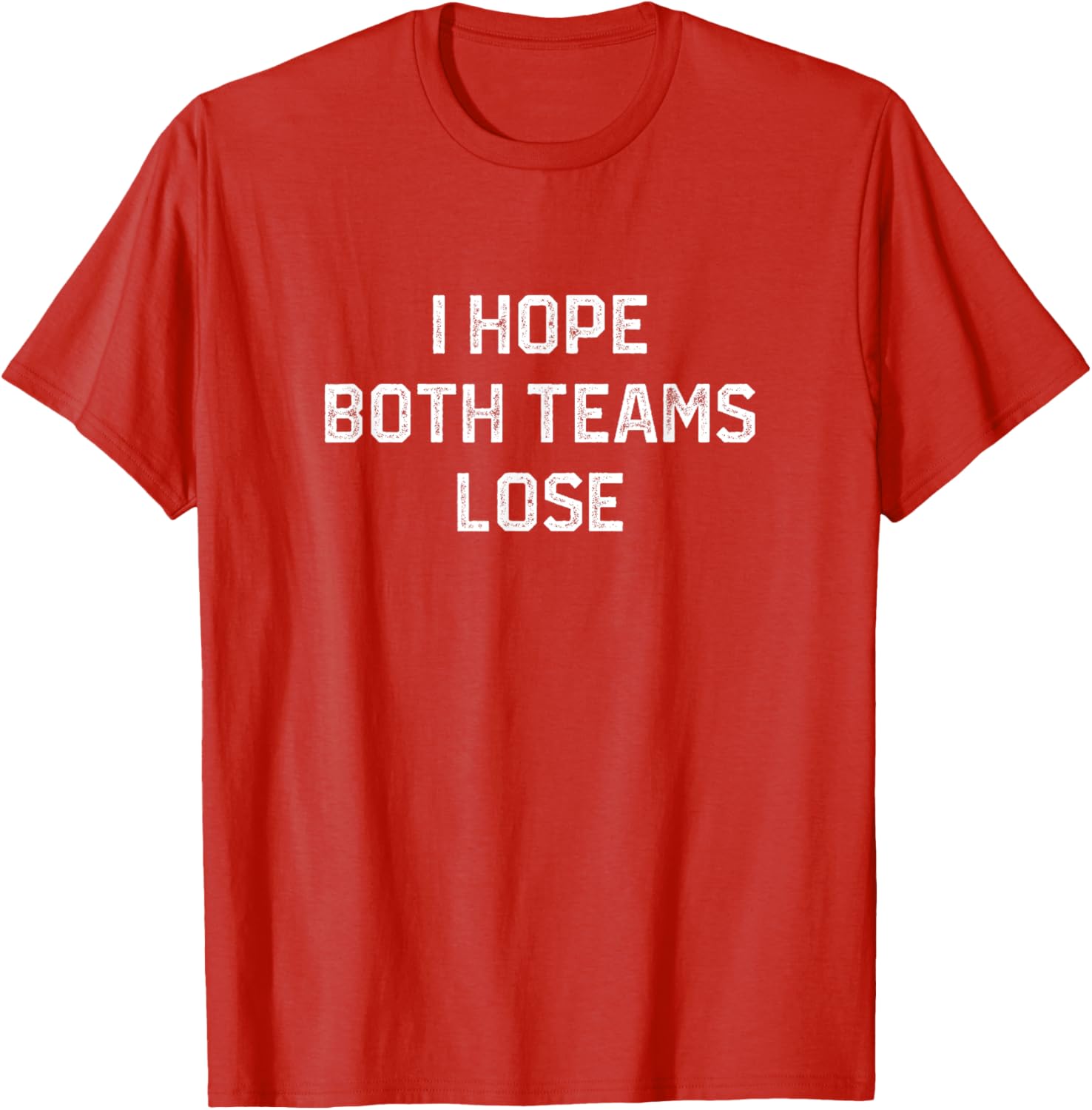 Funny Sarcastic Football Fan T-Shirt I Hope Both Teams Lose - 13