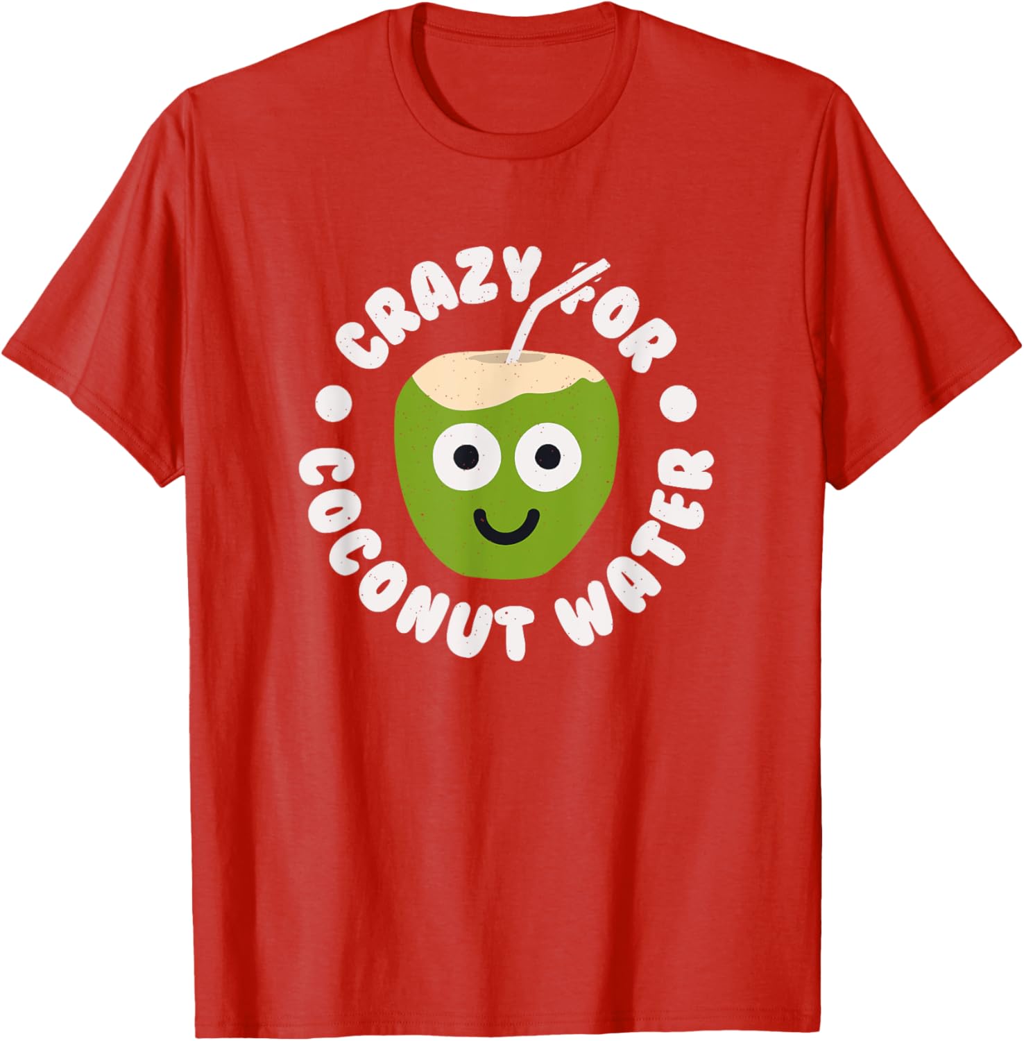 Crazy For Coconut Water T-Shirt Fun Coconut Drink Apparel for Fans - 7