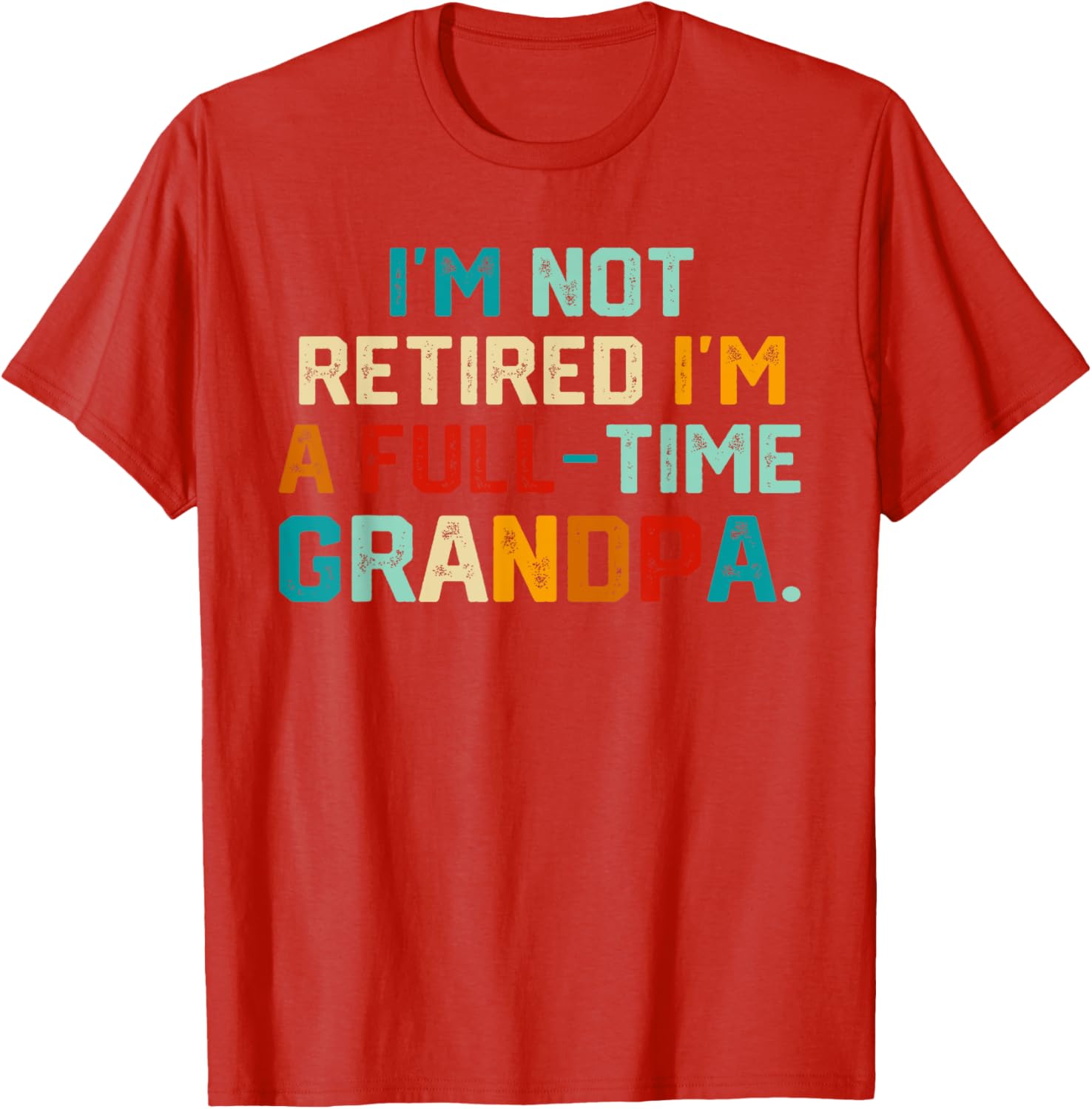Funny Full Time Grandpa T-Shirt Perfect for Father's Day Gift - 13