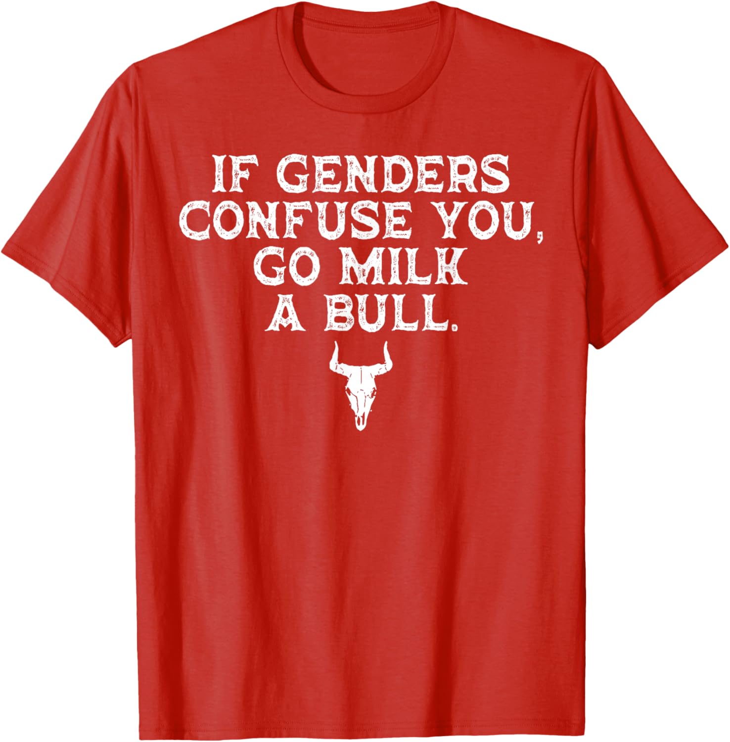 Funny If Genders Confuse You Go Milk A Bull T-Shirt for Men and Women - 14
