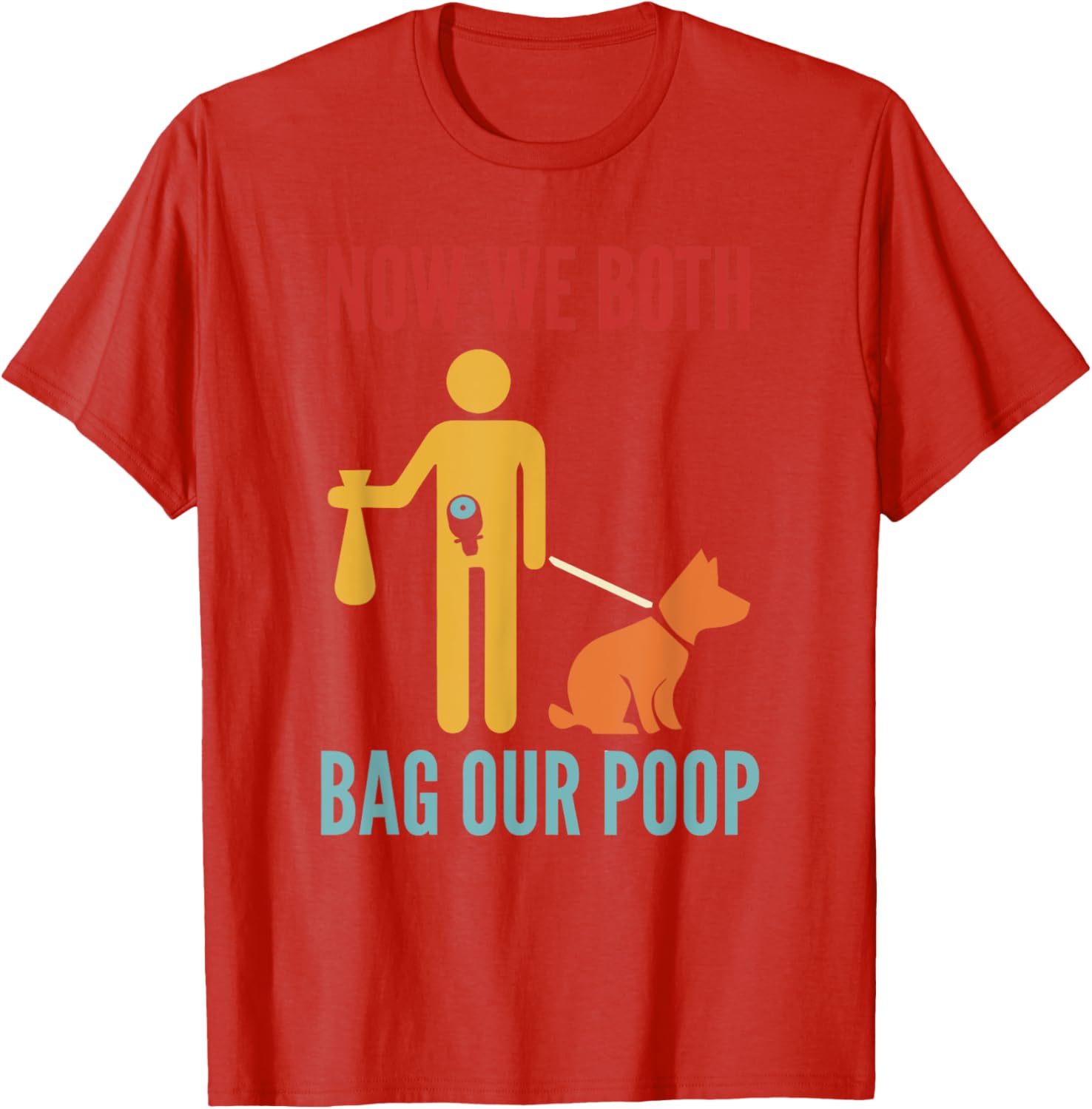 Funny Retro T-Shirt Now We Both Bag Our Poop for Pet Lovers and Friends - 10