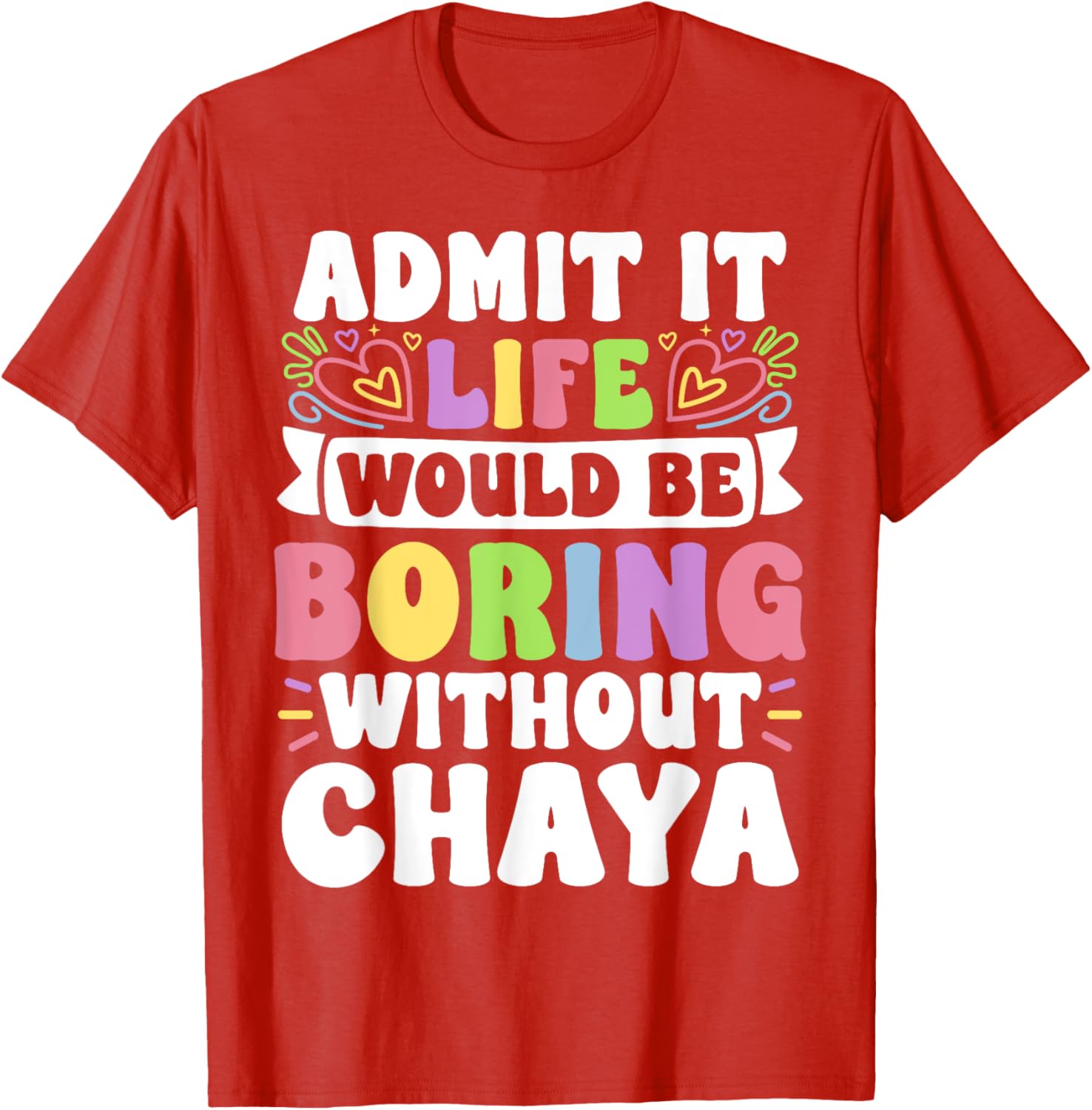 Chaya Personalized Funny Family Name T-Shirt for Unique Style - 17