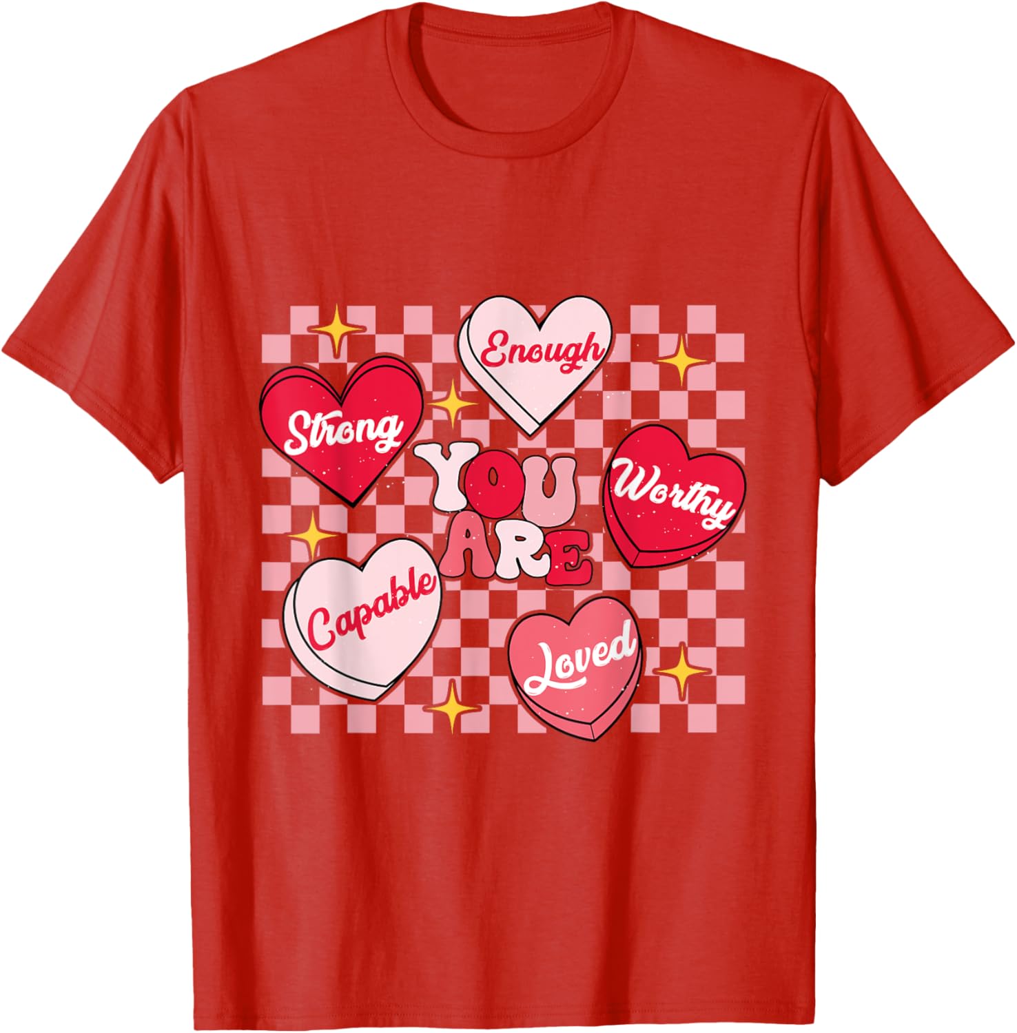 Cute You Are My Loved Worthy Enough Candy Heart Teacher Valentine T-Shirt - 2