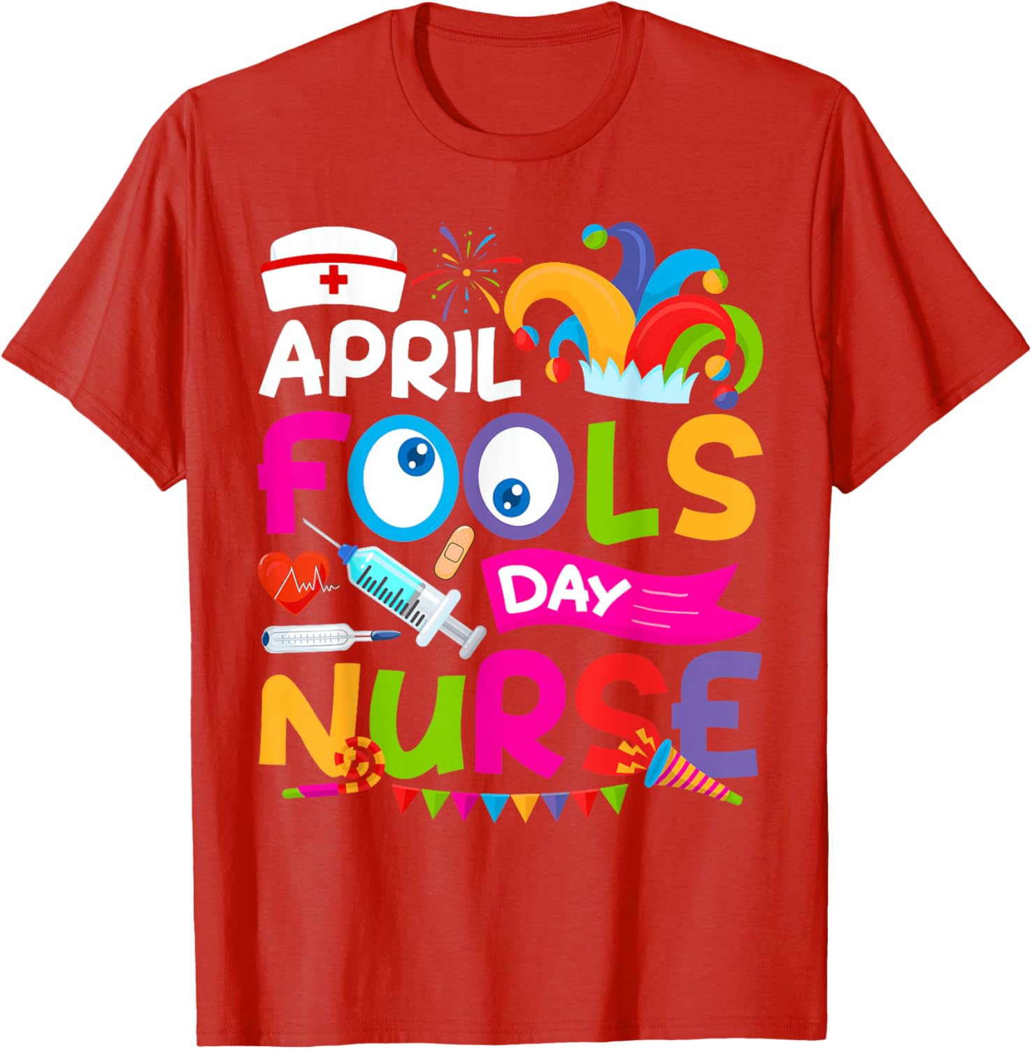 Funny Nurse April Fool's Day T-Shirt for Pranks and Jokes on April 1st - 21