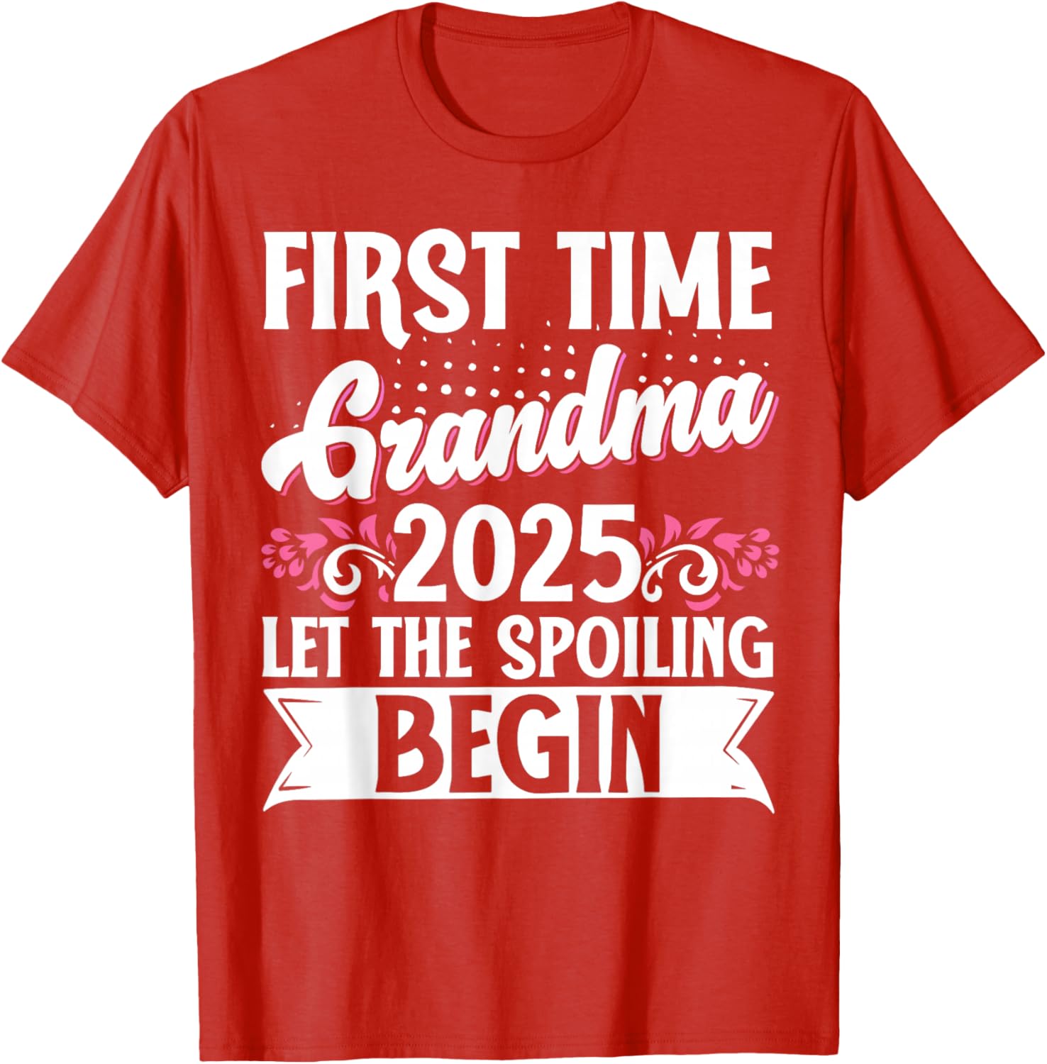 First Time Grandma 2025 Spoiling Begins T-Shirt for Proud New Grandmas - 9