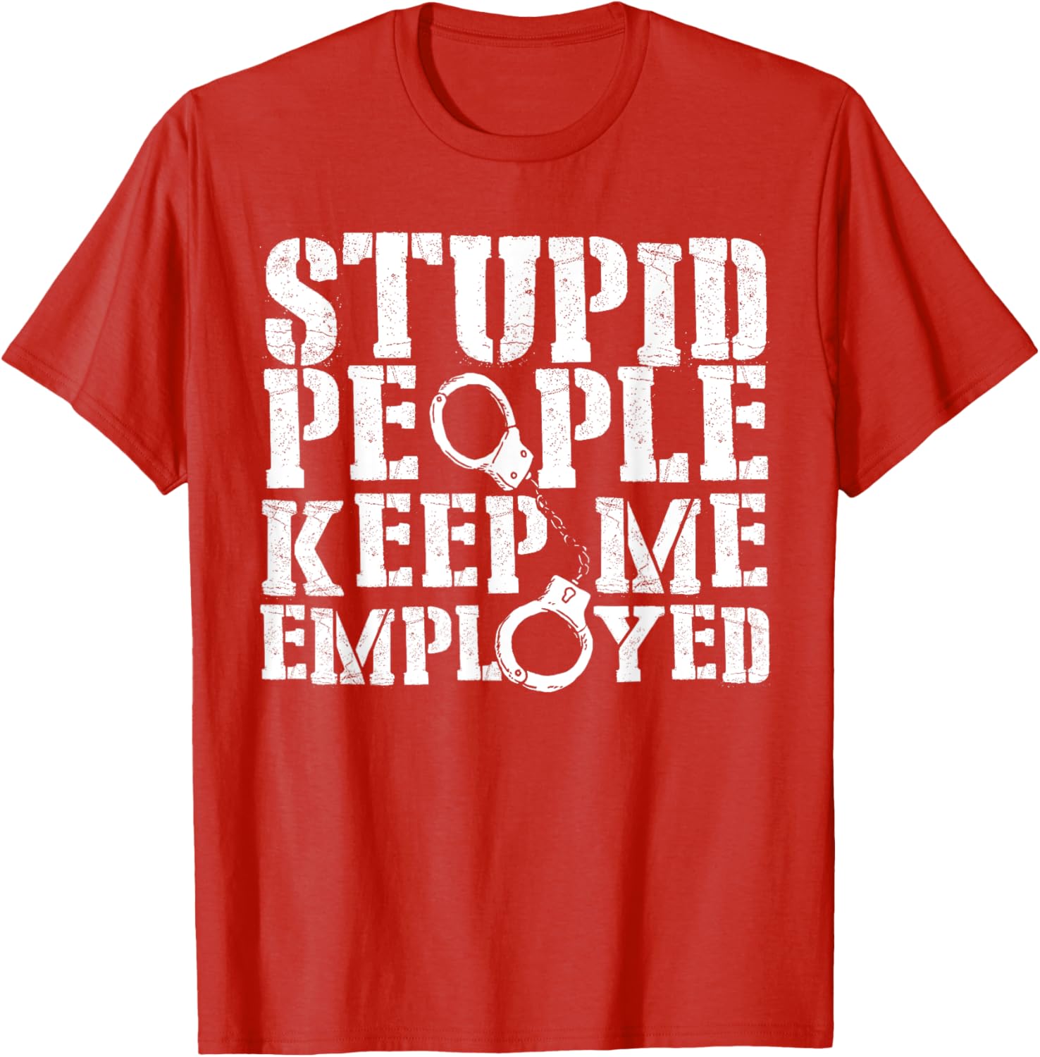 Correctional Officer Stupid People Keep Me Employed Funny T-Shirt - 7