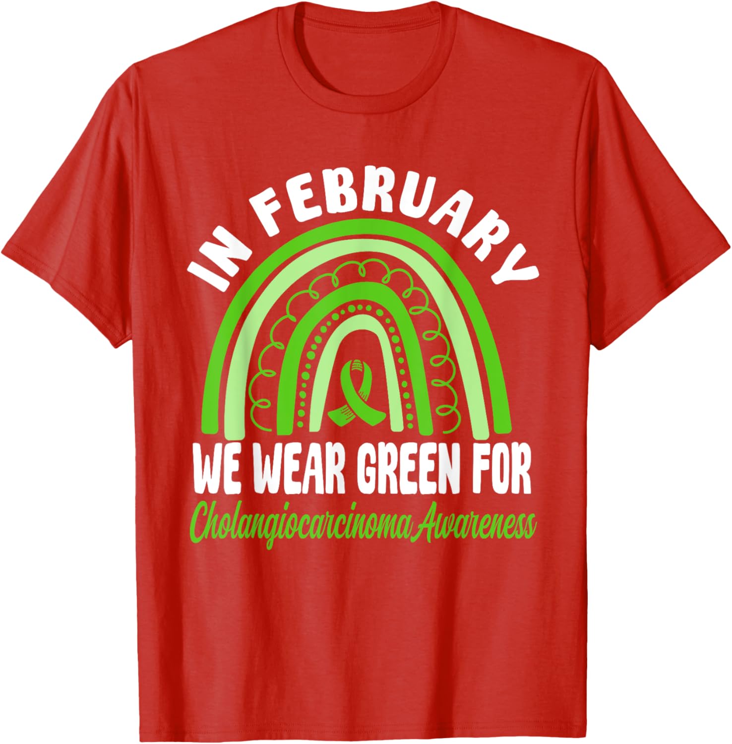 Cholangiocarcinoma Awareness Green Ribbon T-Shirt for a Cause - 13