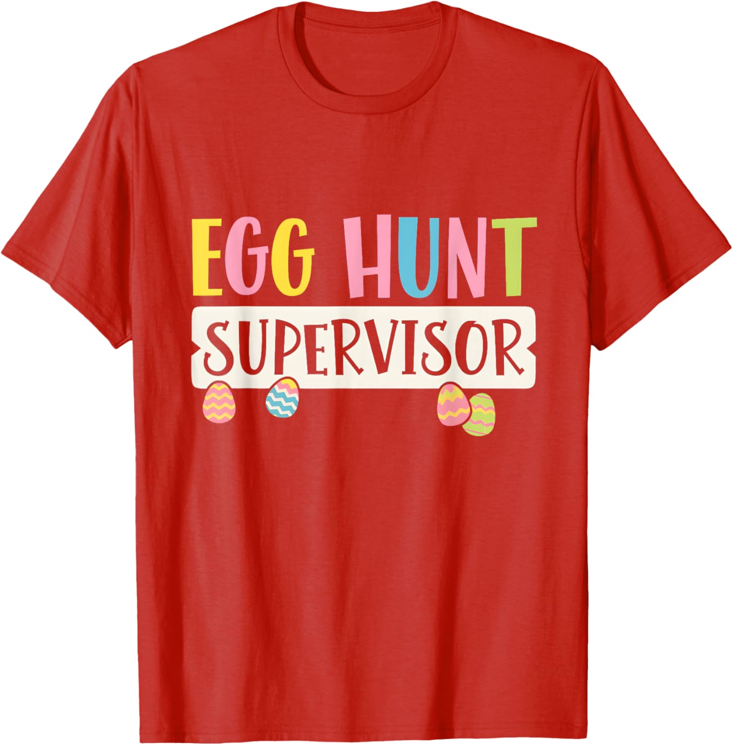 Funny Easter Egg Hunt Supervisor T-Shirt for Moms and Dads, Kids Too! - 8