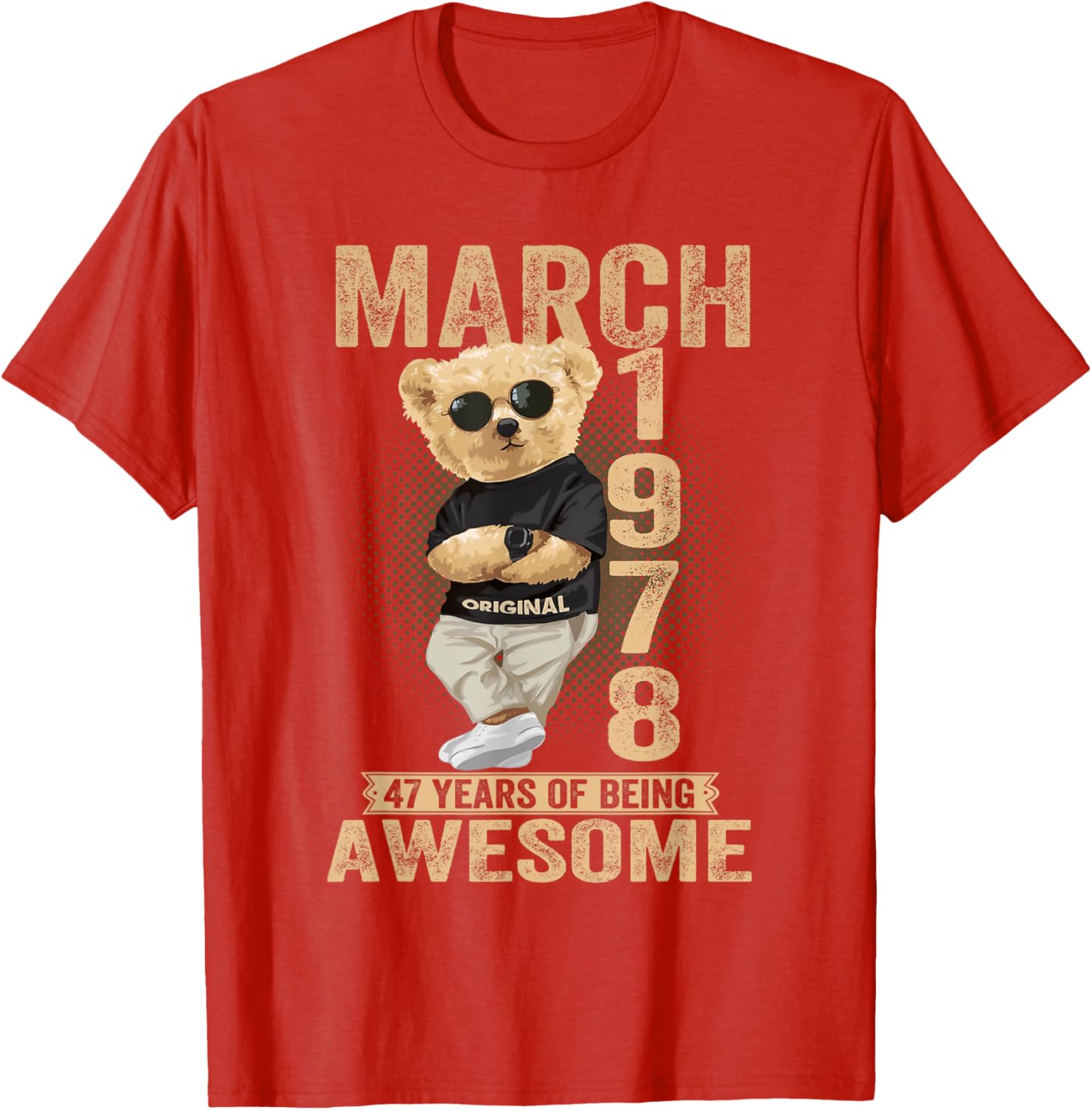 Cute March 47th Birthday Teddy Bear T-Shirt for Men and Women 1978 - 11