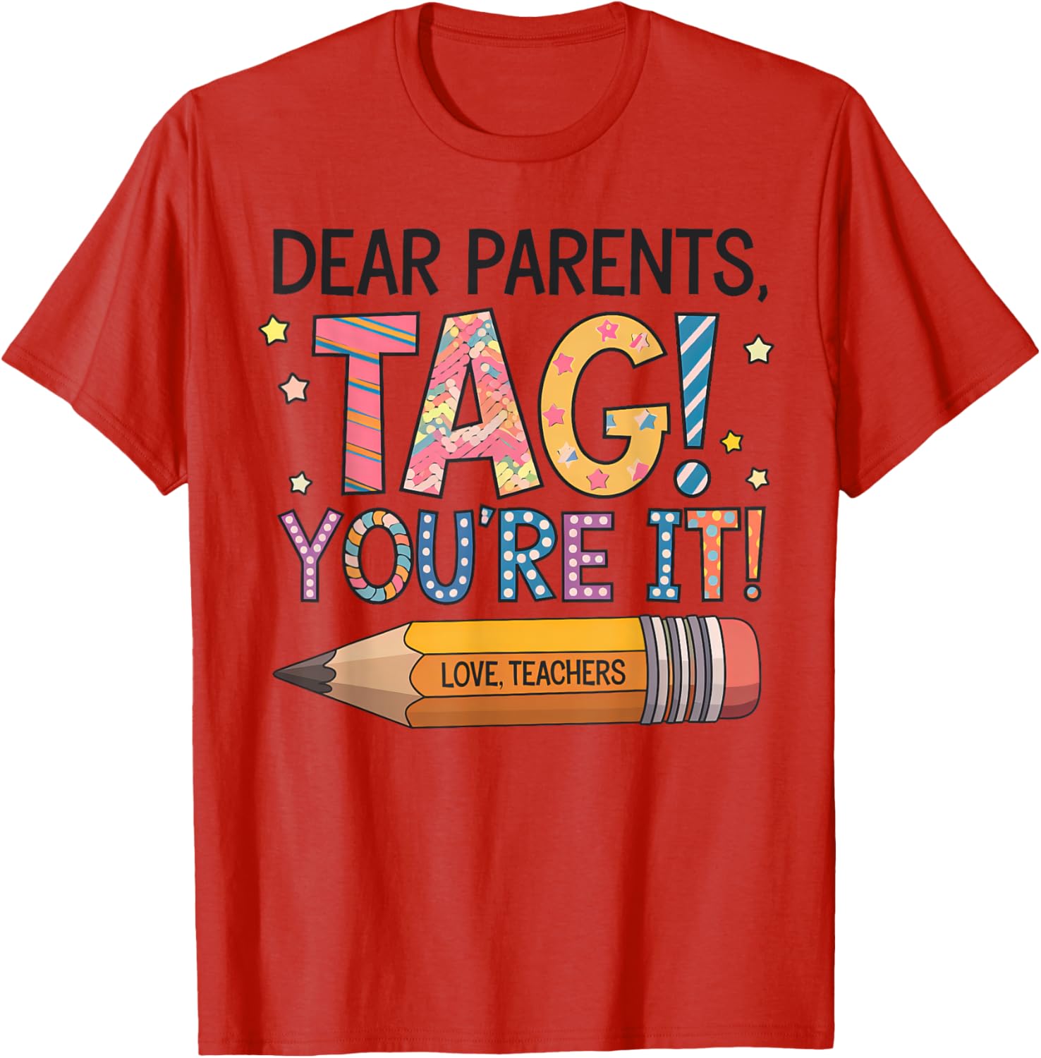 Dear Parents Tag You're It Love Teachers Last Day of School T-Shirt - 1