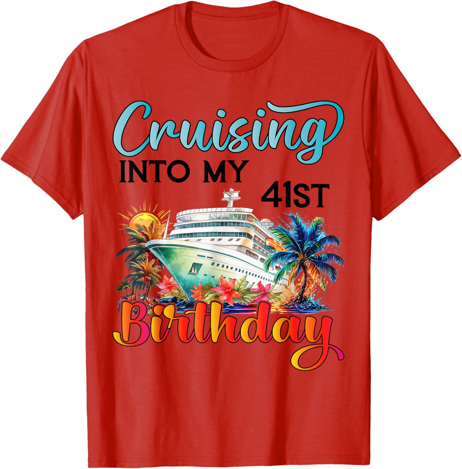 Cruising Into My 41st Birthday T-Shirt for Fun Vacation Celebrations - 9