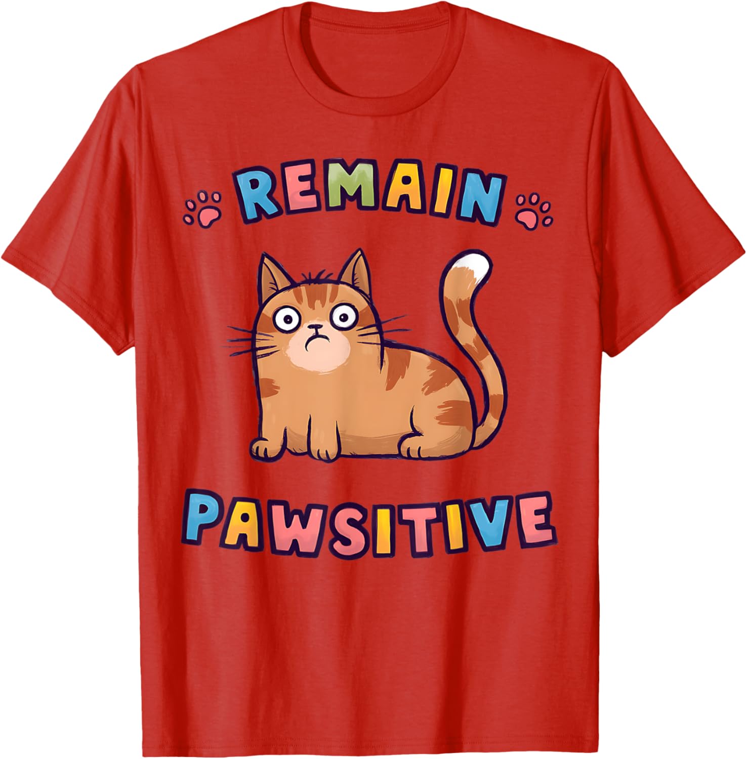 Funny Cat Remain Pawsitive Cute T-Shirt for Cat Lovers and Pet Fans - 17